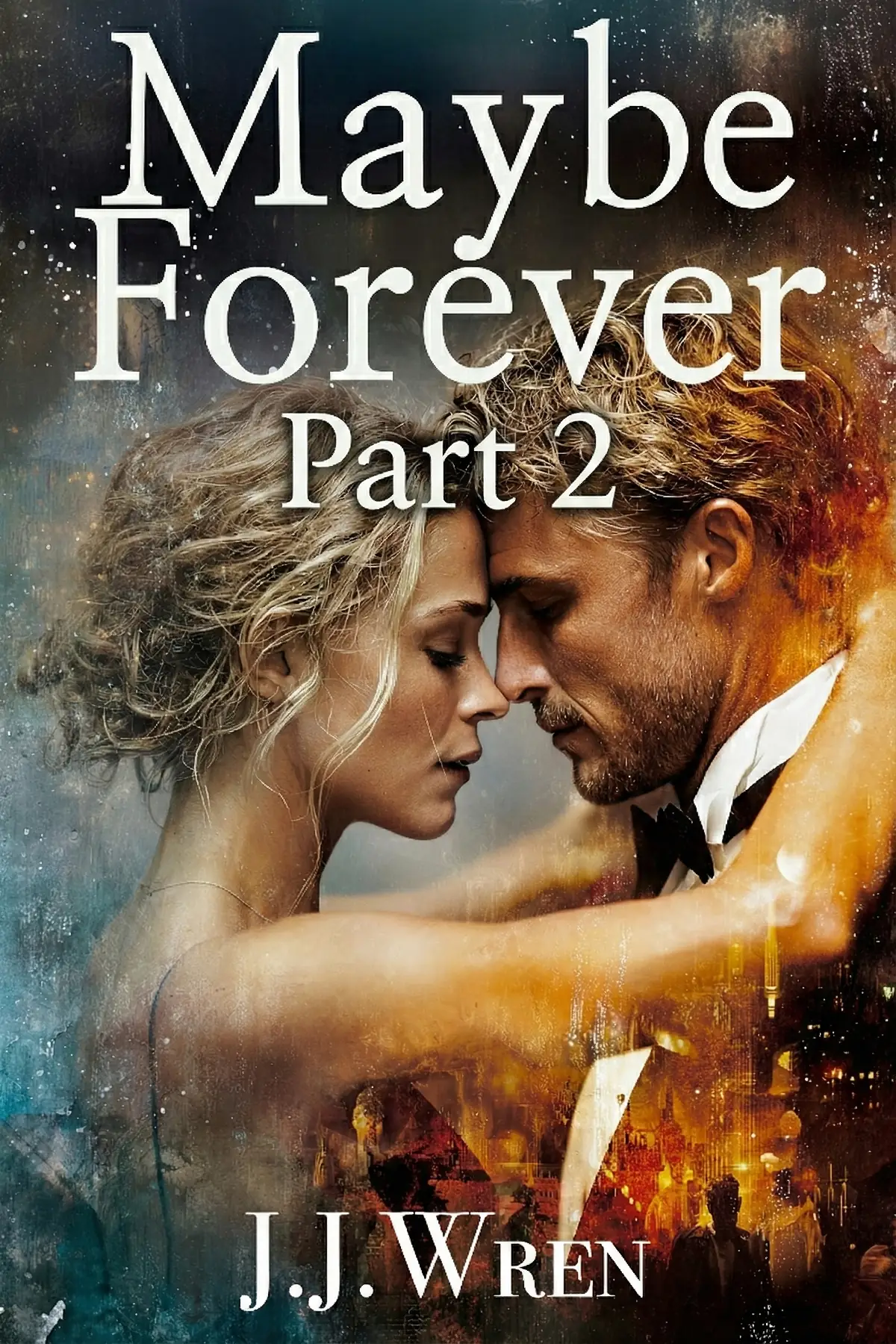 Maybe Forever, Part Two