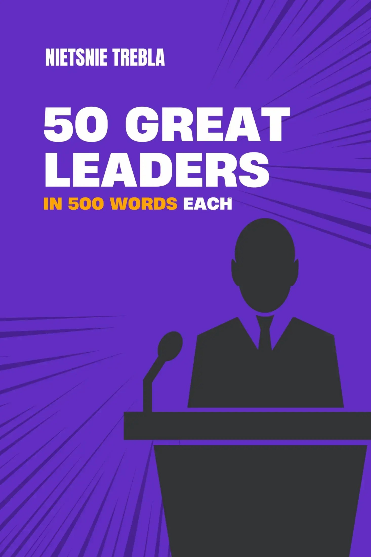 50 great leaders in 500 words each