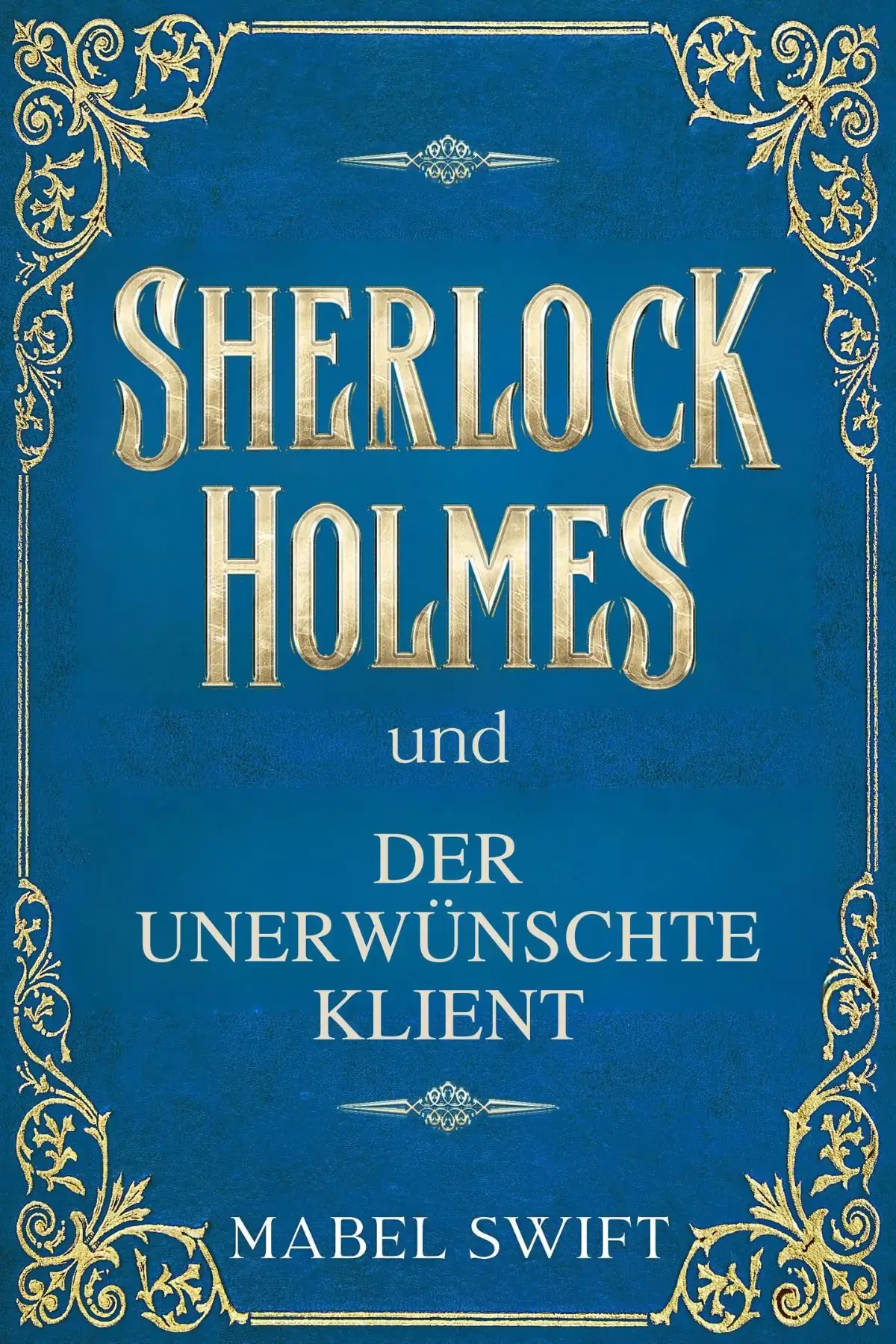Sherlock Holmes und der unerwünschte Klient 