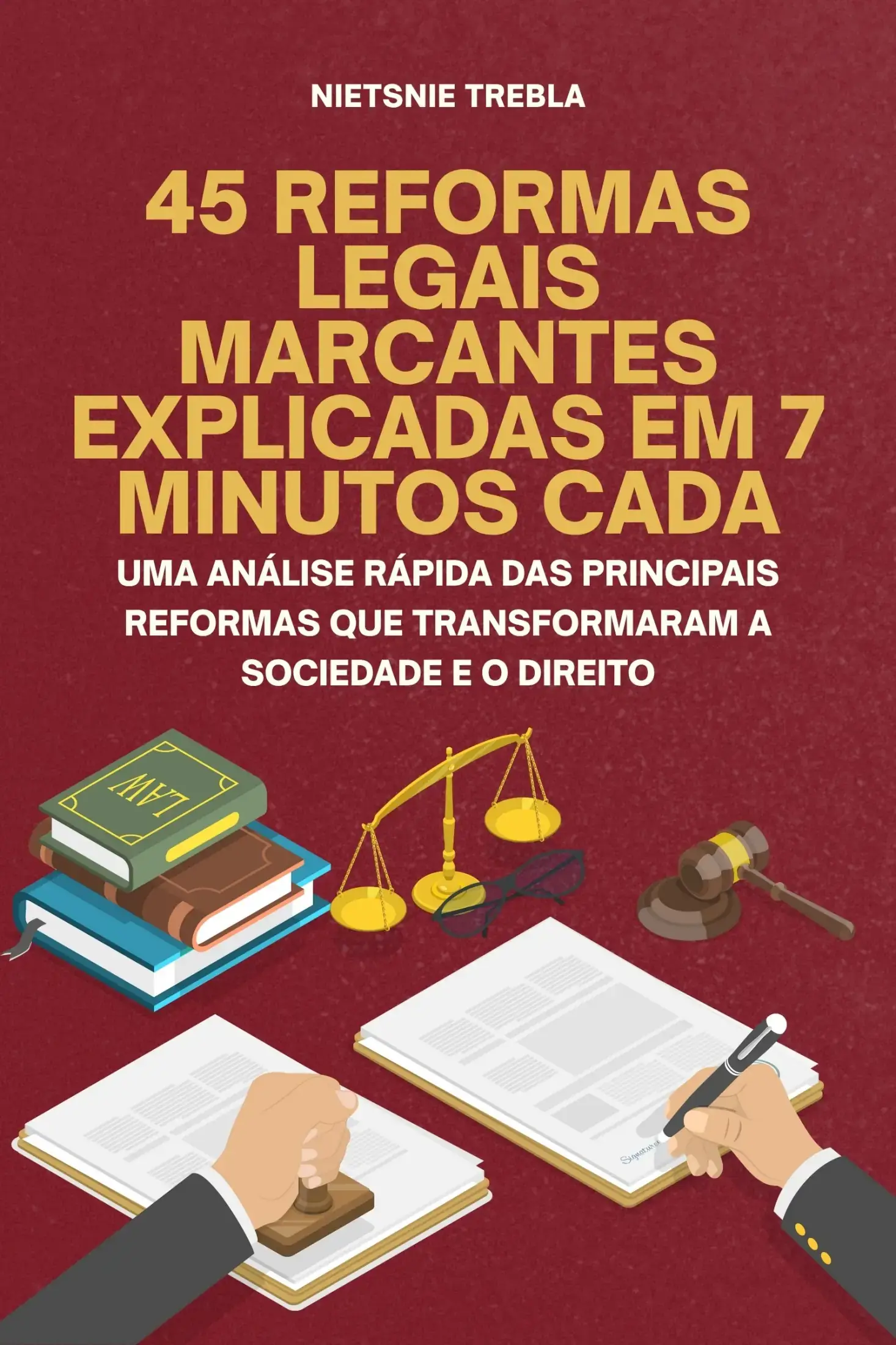 45 Reformas Legais Marcantes Explicadas em 7 Minutos Cada