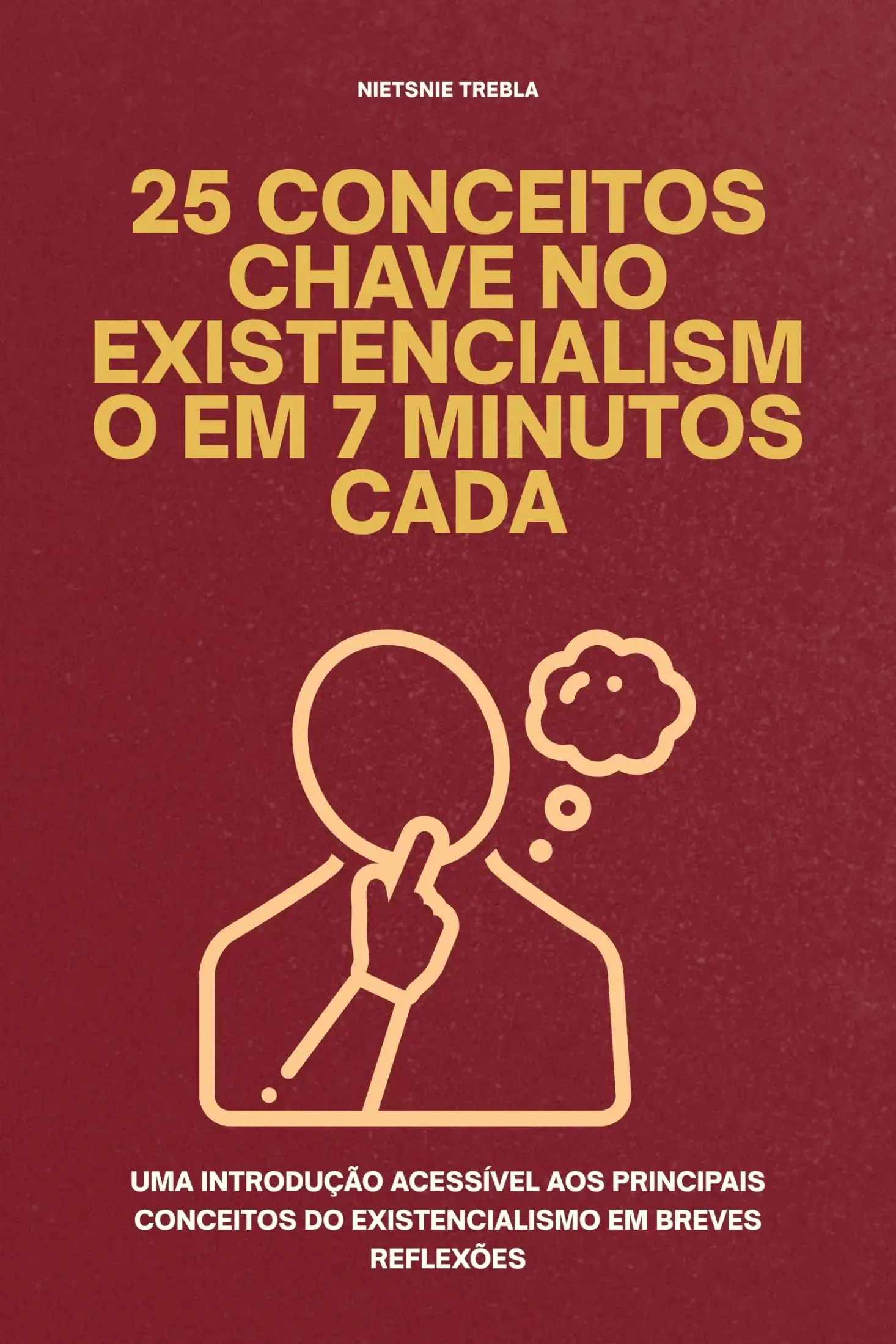 25 Conceitos Chave no Existencialismo em 7 Minutos Cada