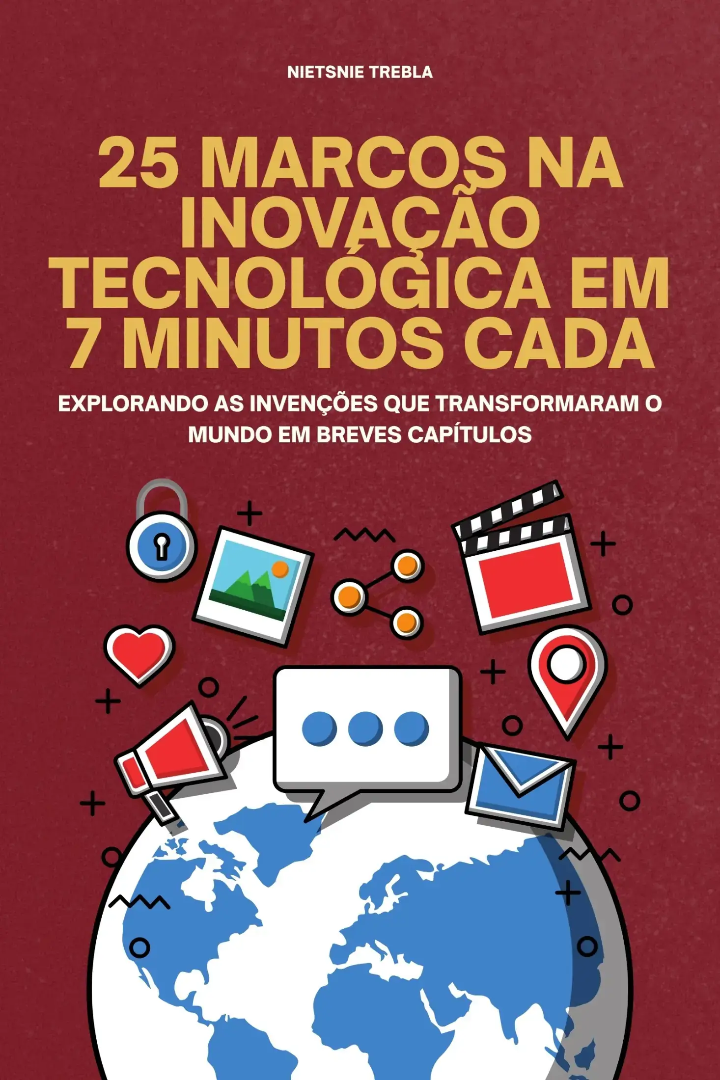 25 Marcos na Inovação Tecnológica em 7 Minutos Cada