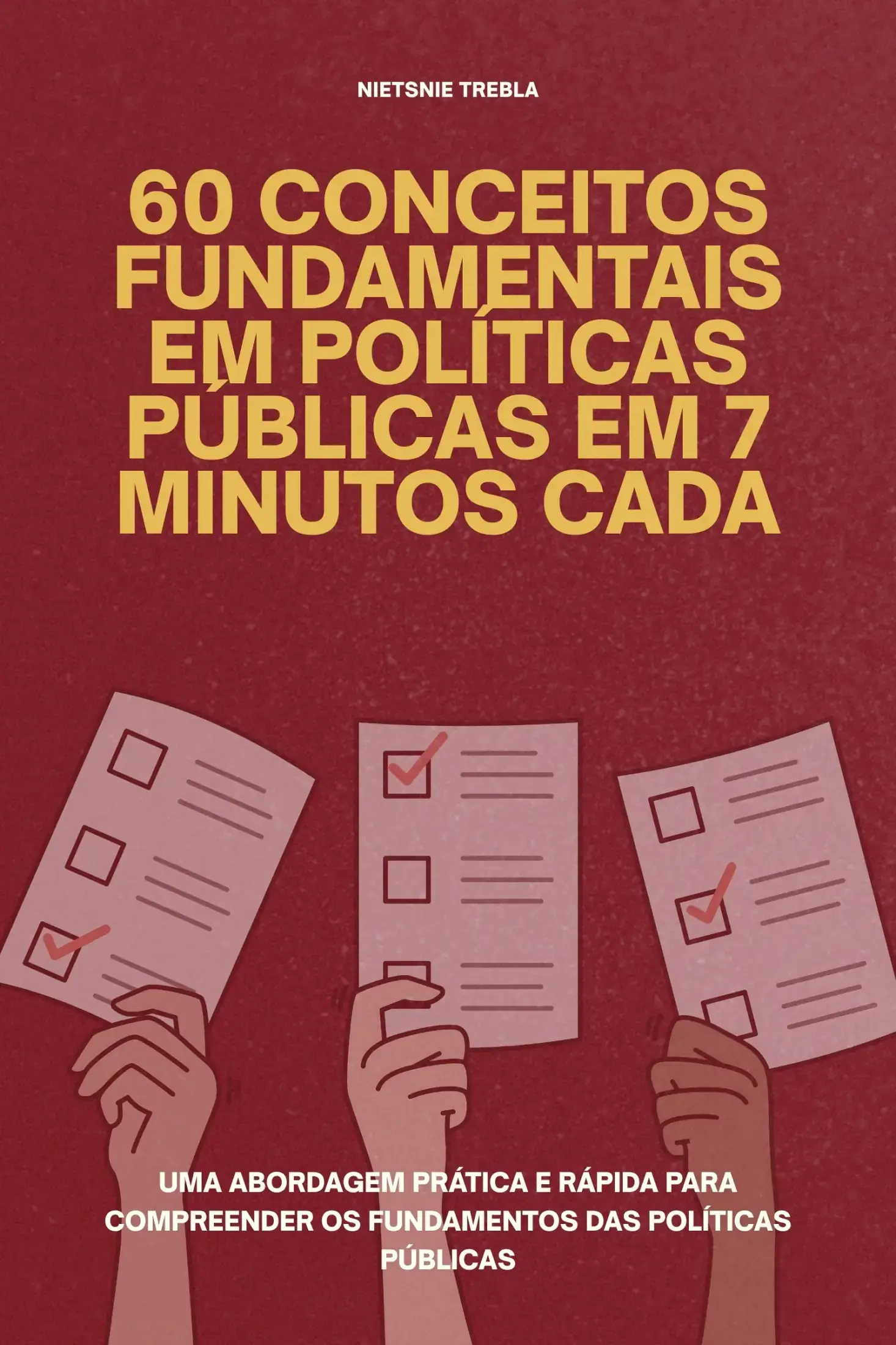 60 Conceitos Fundamentais em Políticas Públicas em 7 Minutos Cada