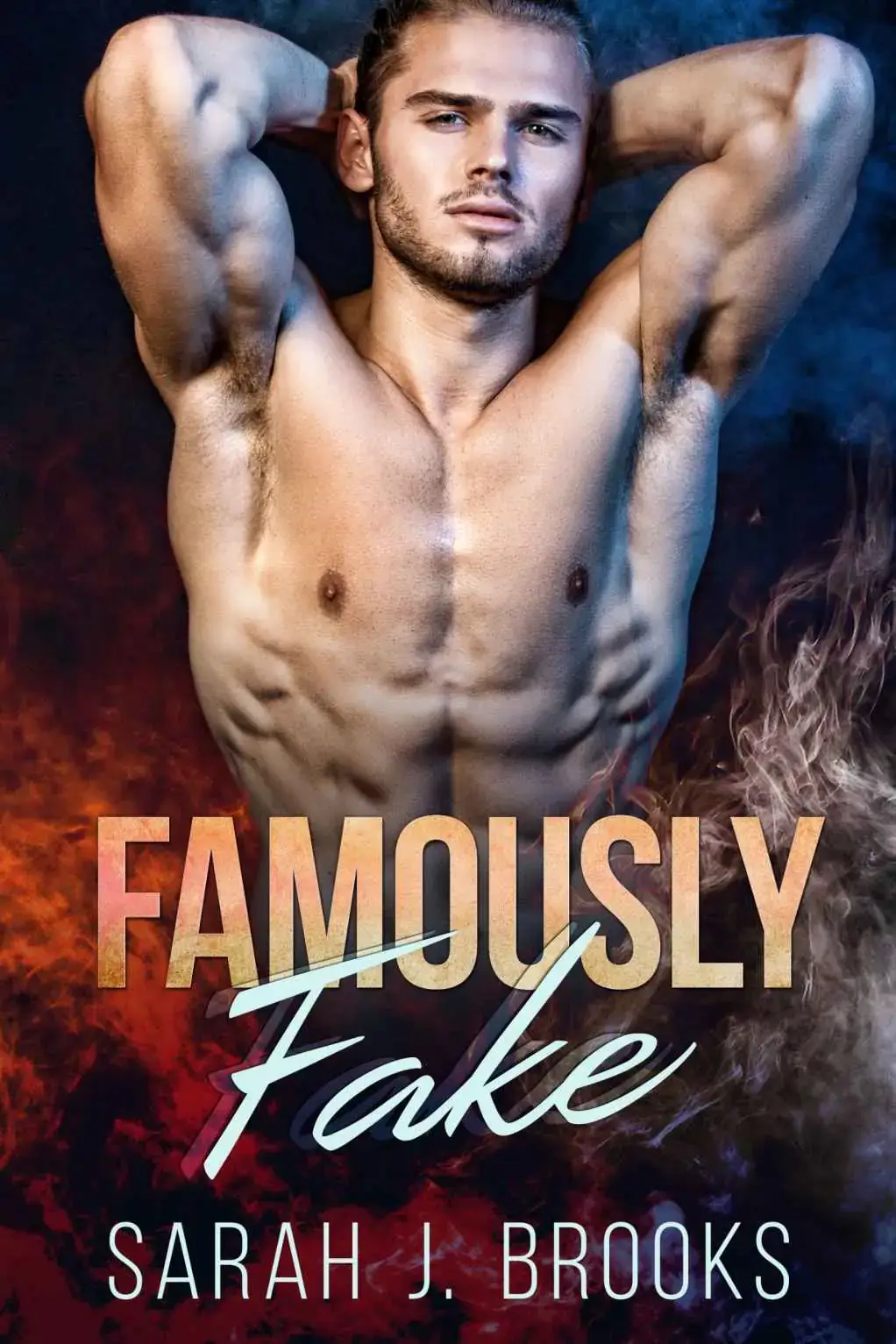 Famously Fake: A Steamy Fake Dating Romance