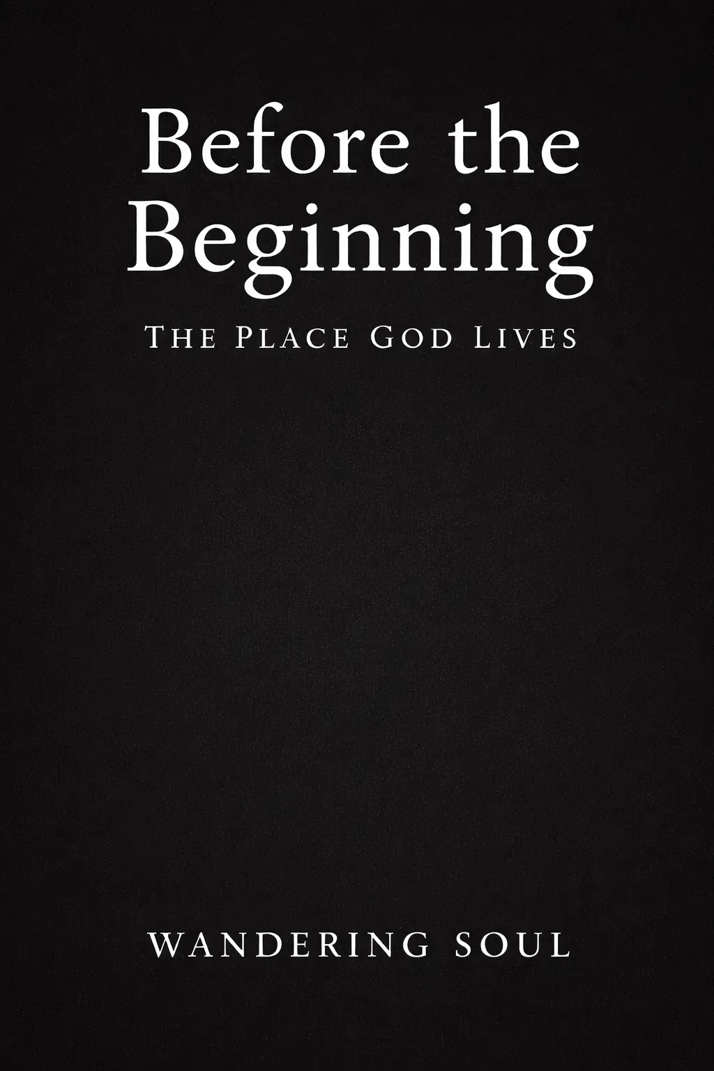 Before the Beginning, The Place God Lives