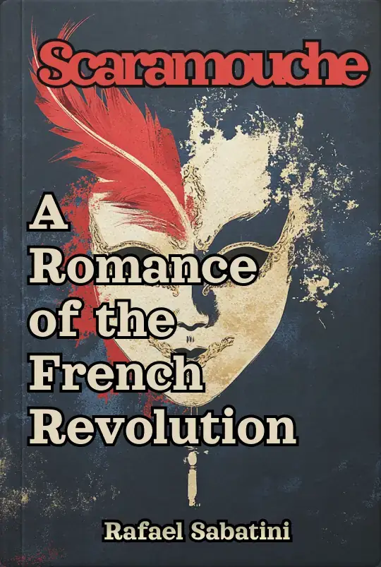 Scaramouche: A Romance of the French Revolution