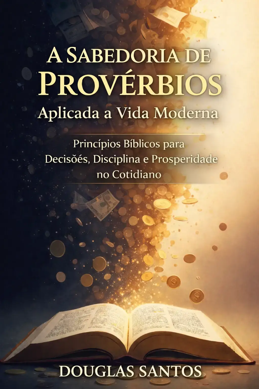 A SABEDORIA DE PROVERBIOS APLICADA A VIDA MODERNA