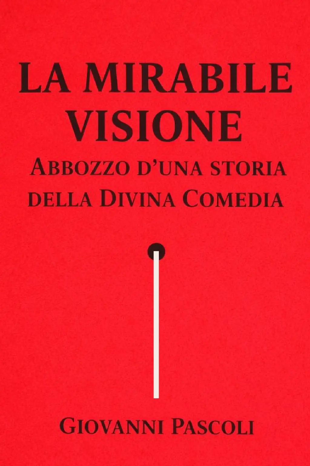 La mirabile visione: Abbozzo d'una storia della Divina Comedia
