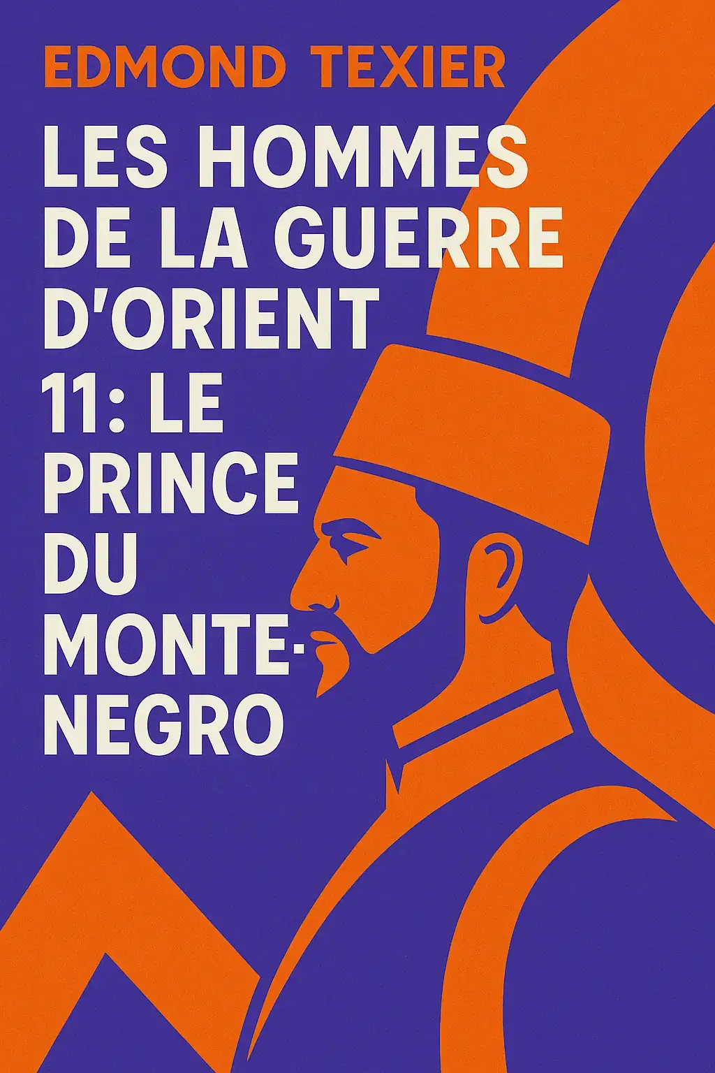 Les hommes de la guerre d'Orient 11: Le prince du Montenegro