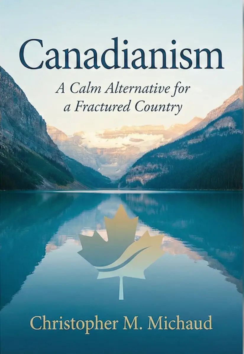 Canadianism: A Calm Alternative for a Fractured Country