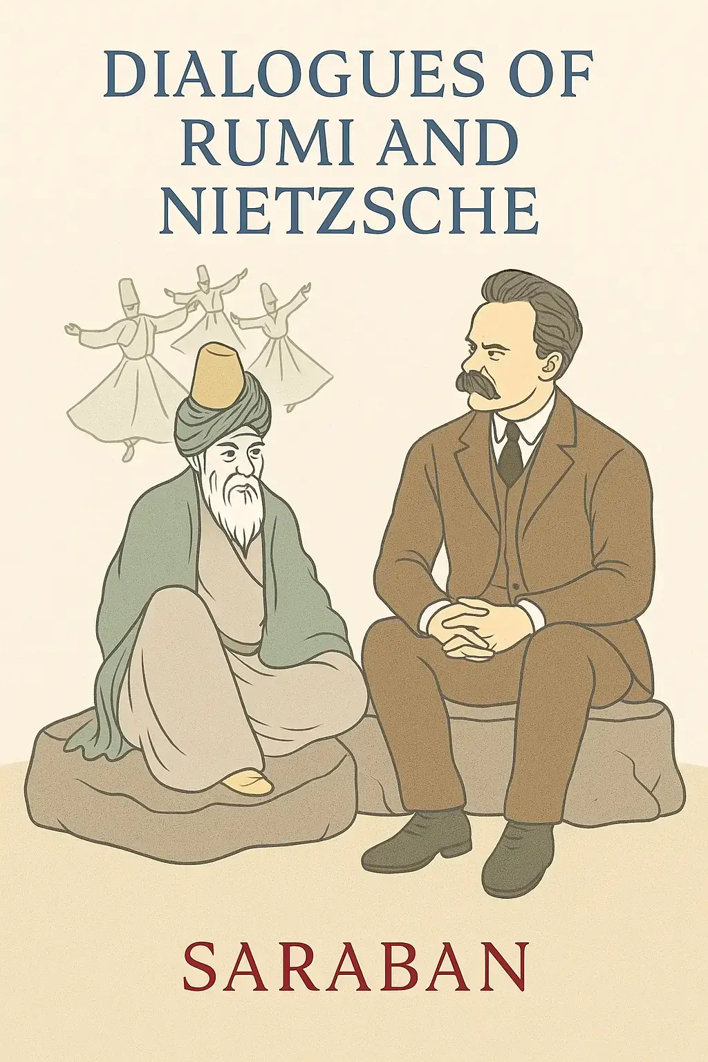 Dialogues of Rumi and Nietzsche