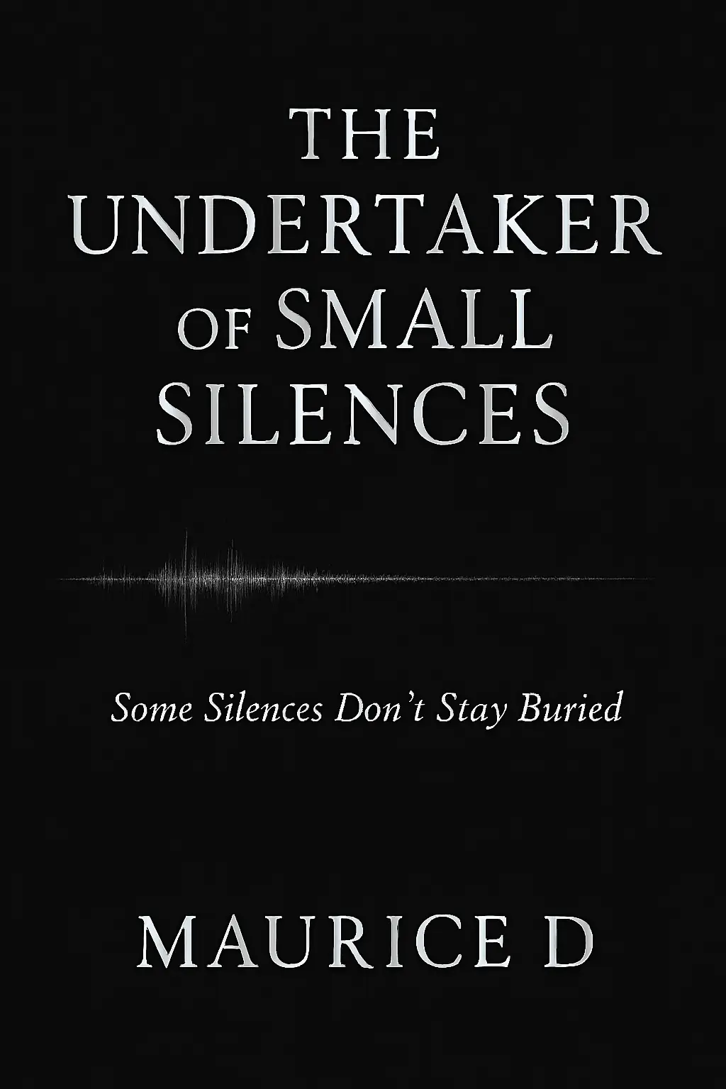 THE UNDERTAKER OF SMALL SILENCES