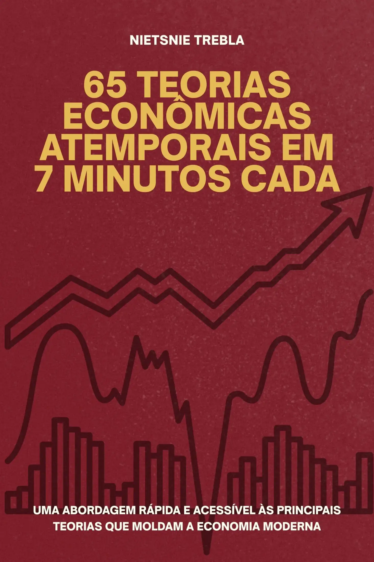 65 Teorias Econômicas Atemporais em 7 Minutos Cada