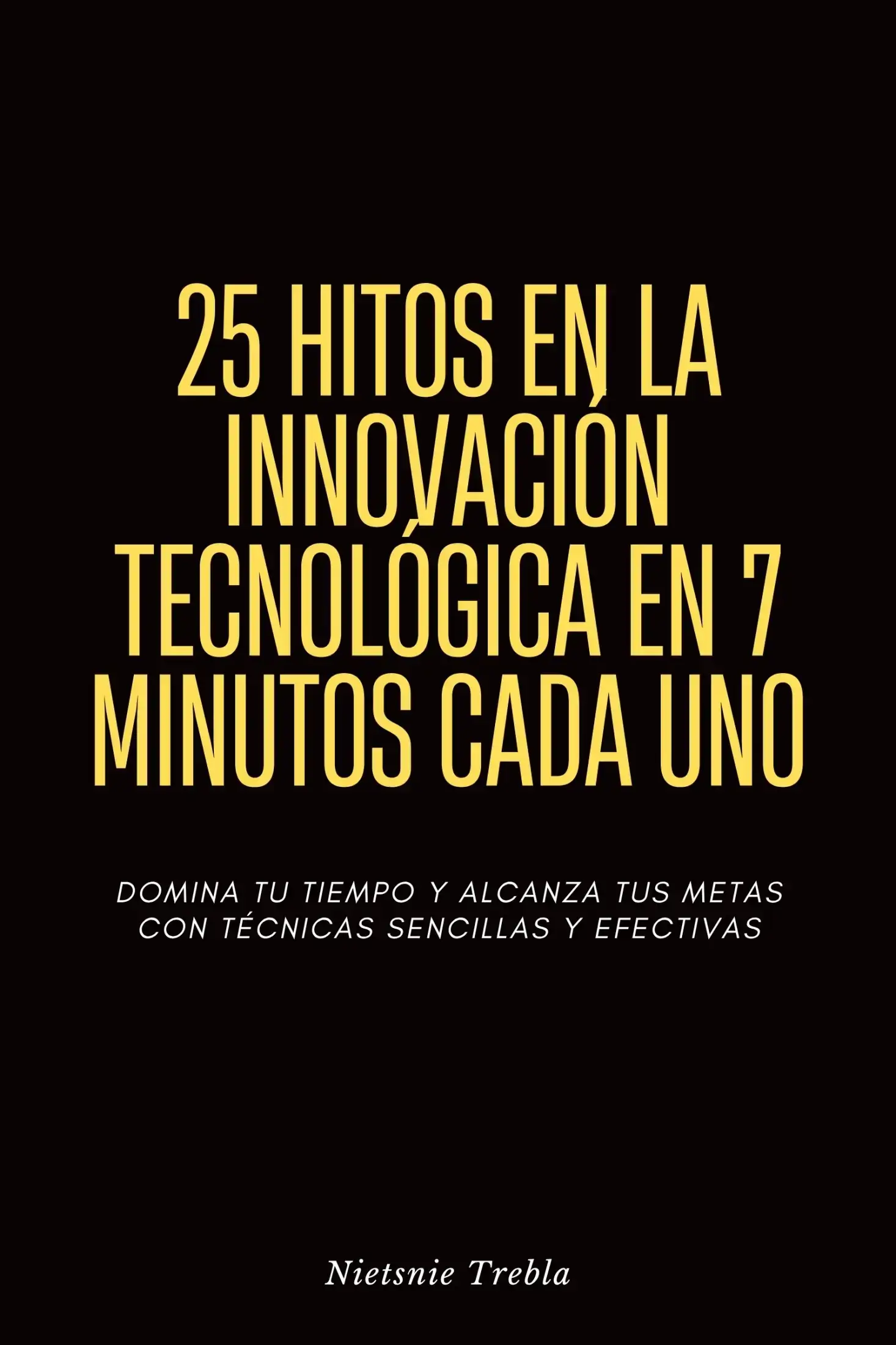 25 Hitos en la Innovación Tecnológica en 7 Minutos Cada Uno