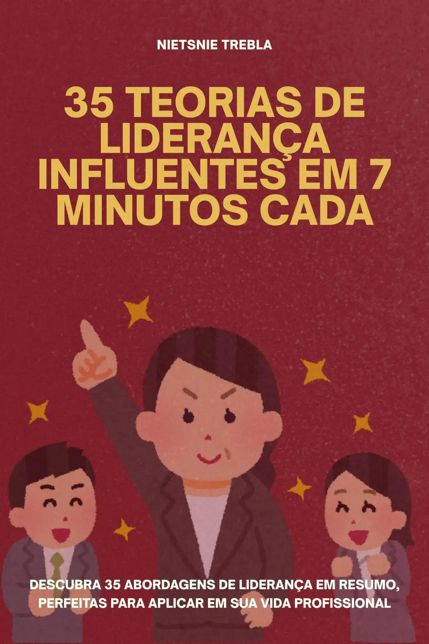 35 Teorias de Liderança Influentes em 7 Minutos Cada