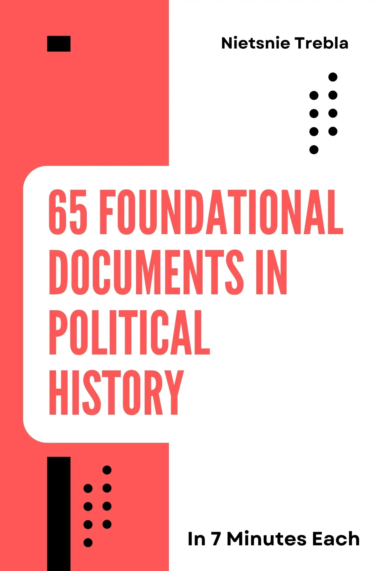 65 Foundational Documents in Political History in 7 Minutes Each