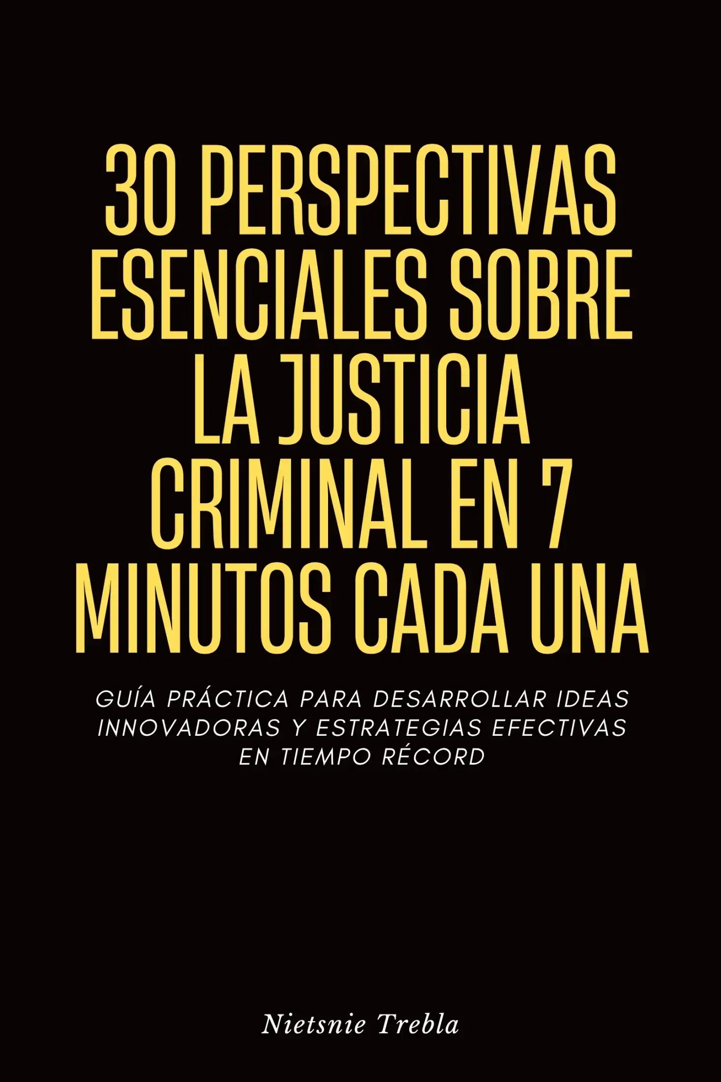 30 Perspectivas Esenciales sobre la Justicia Criminal en 7 Minutos Cada Una
