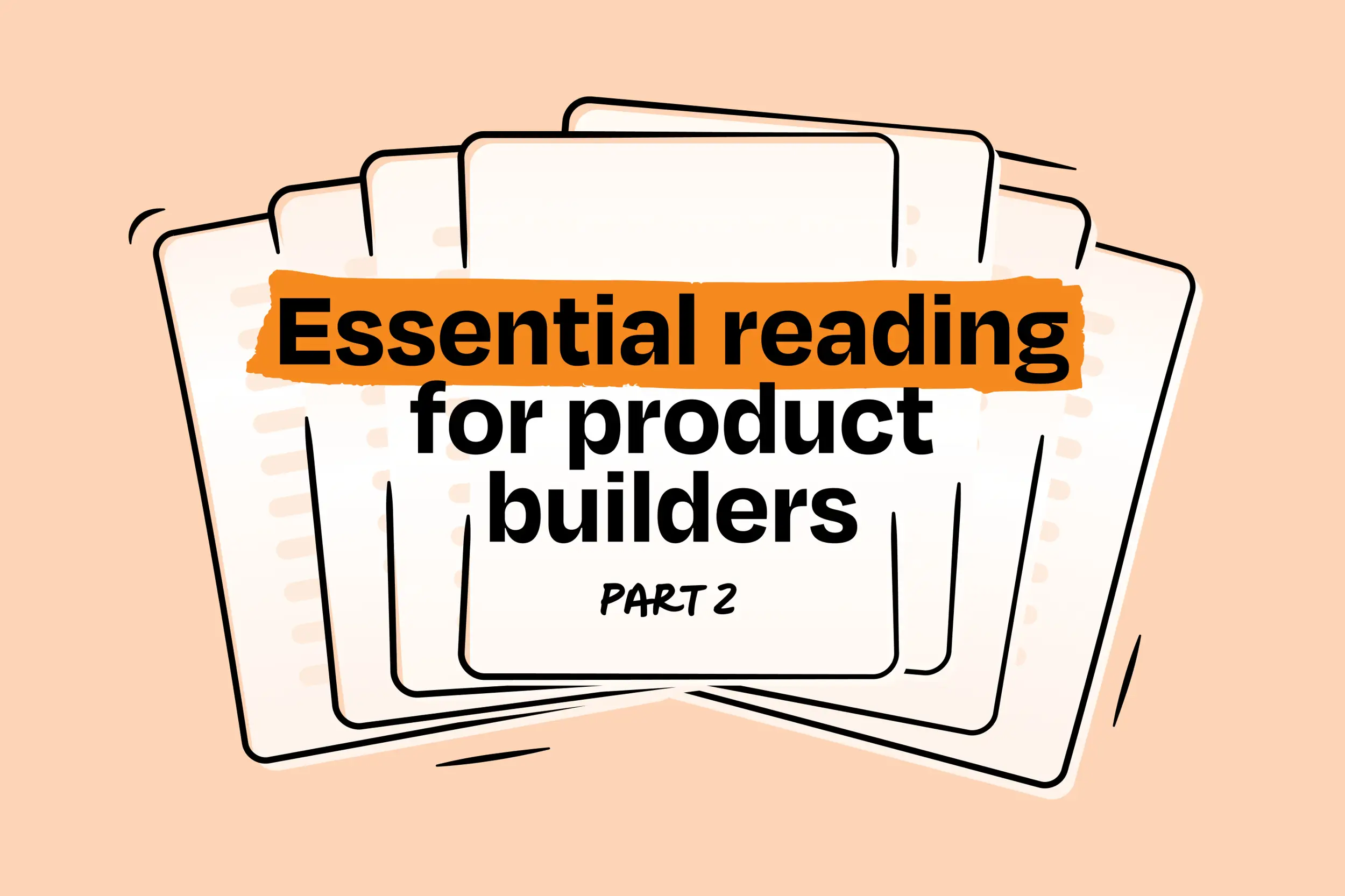Essential reading for product builders—part 2