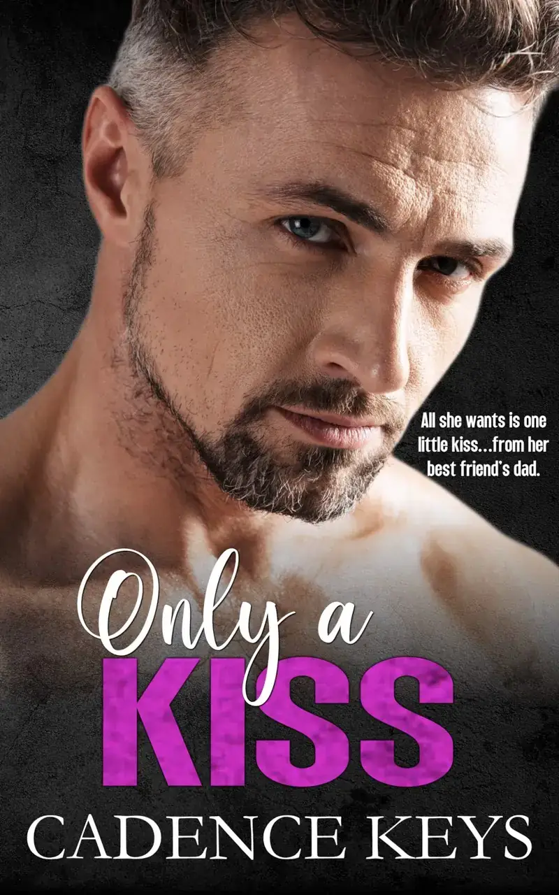 Only a Kiss: A Best Friend's Dad Steamy Romance