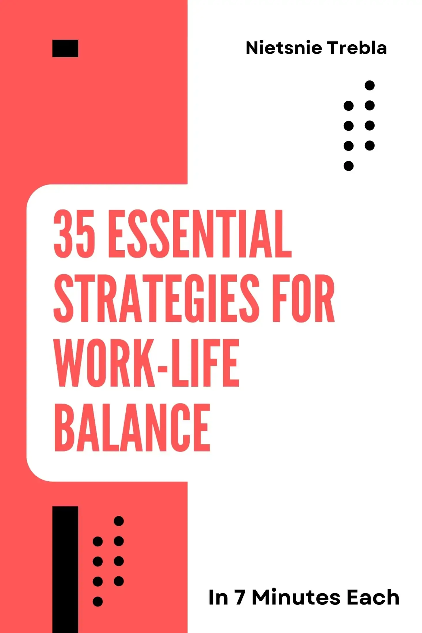 35 Essential Strategies for Work-Life Balance in 7 Minutes Each