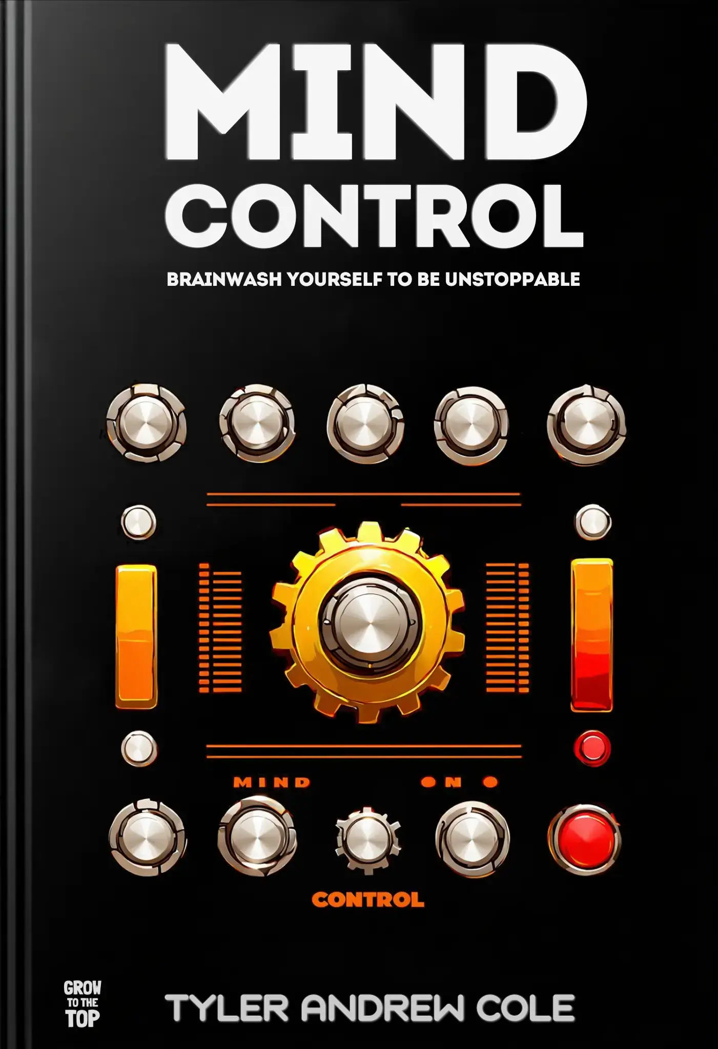 Mind Control: Brainwash Yourself To Be Unstoppable