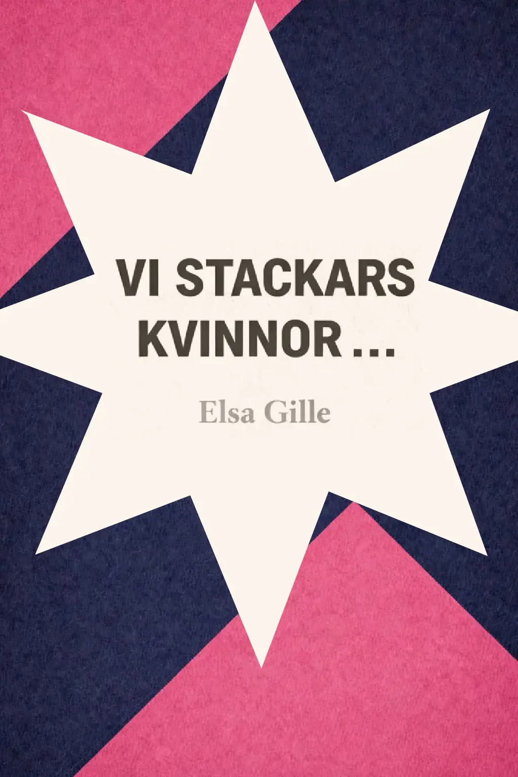 Vi stackars kvinnor ...