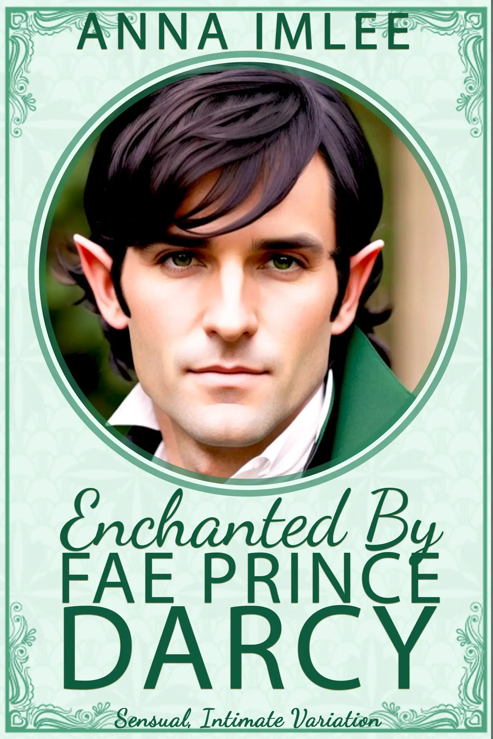 Enchanted By Fae Prince Darcy: Sensual Initimate Fantasy JAFF