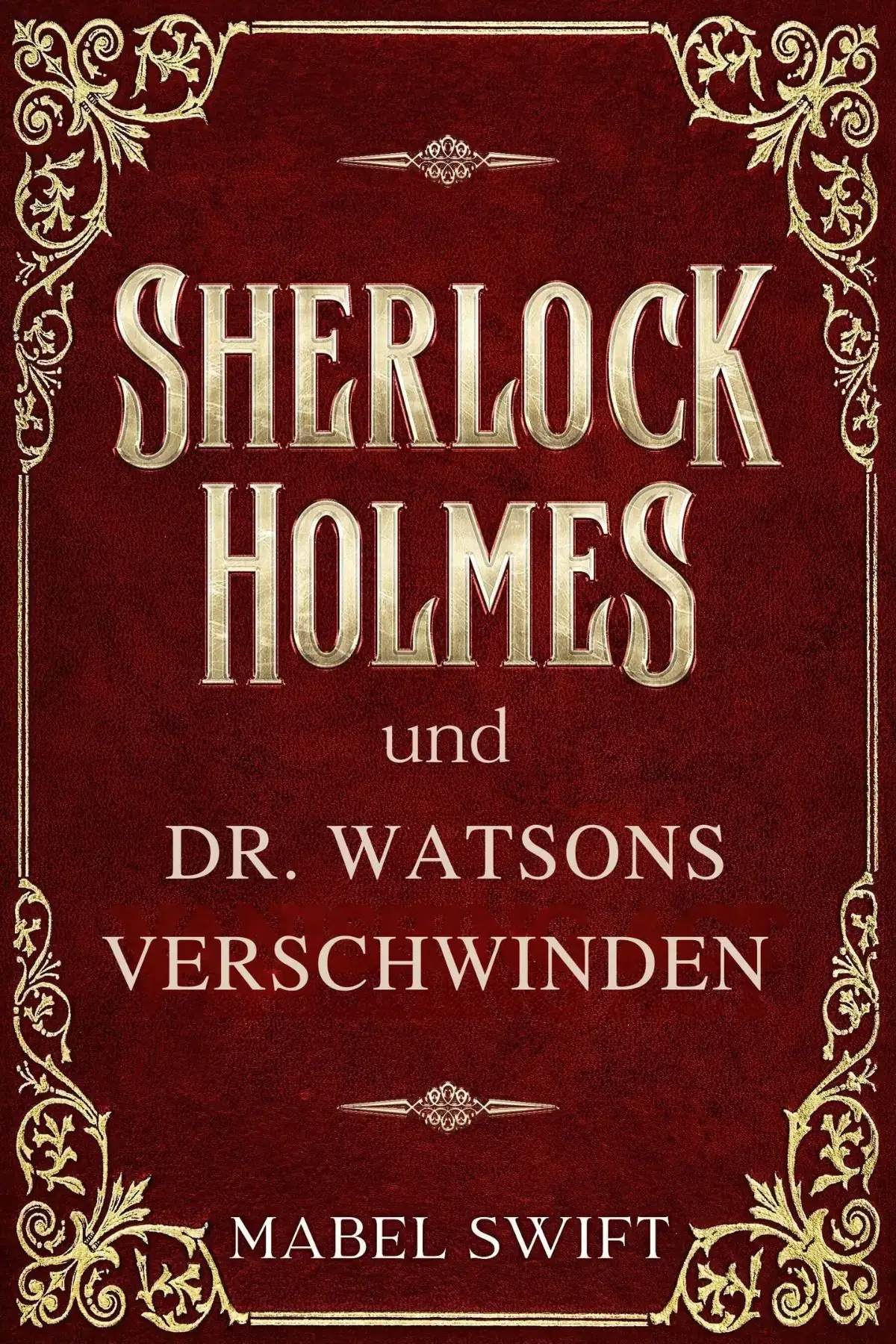 Sherlock Holmes und Dr. Watsons Verschwinden