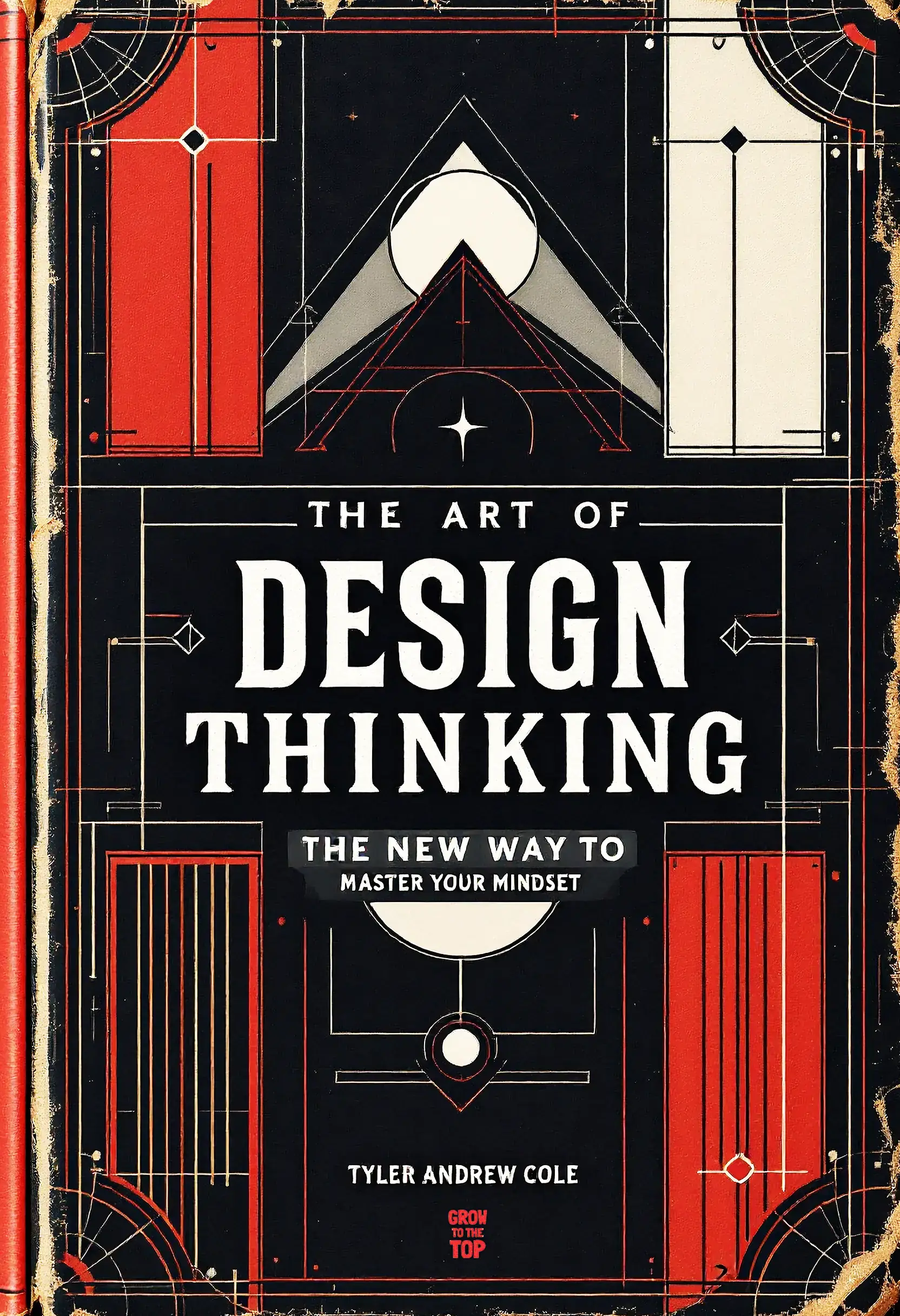 The Art Of Design Thinking: The NEW WAY To Master Your Mindset