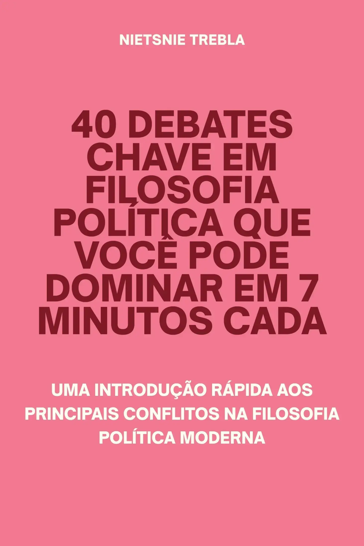 40 Debates Chave em Filosofia Política que Você Pode Dominar em 7 Minutos Cada