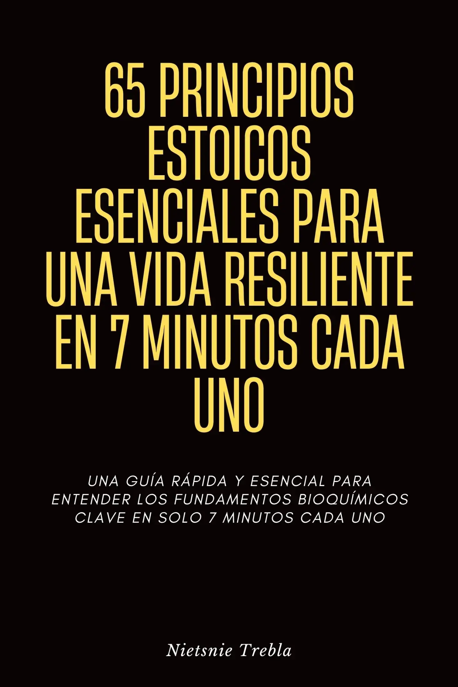 65 Principios Estoicos Esenciales para una Vida Resiliente en 7 Minutos Cada Uno