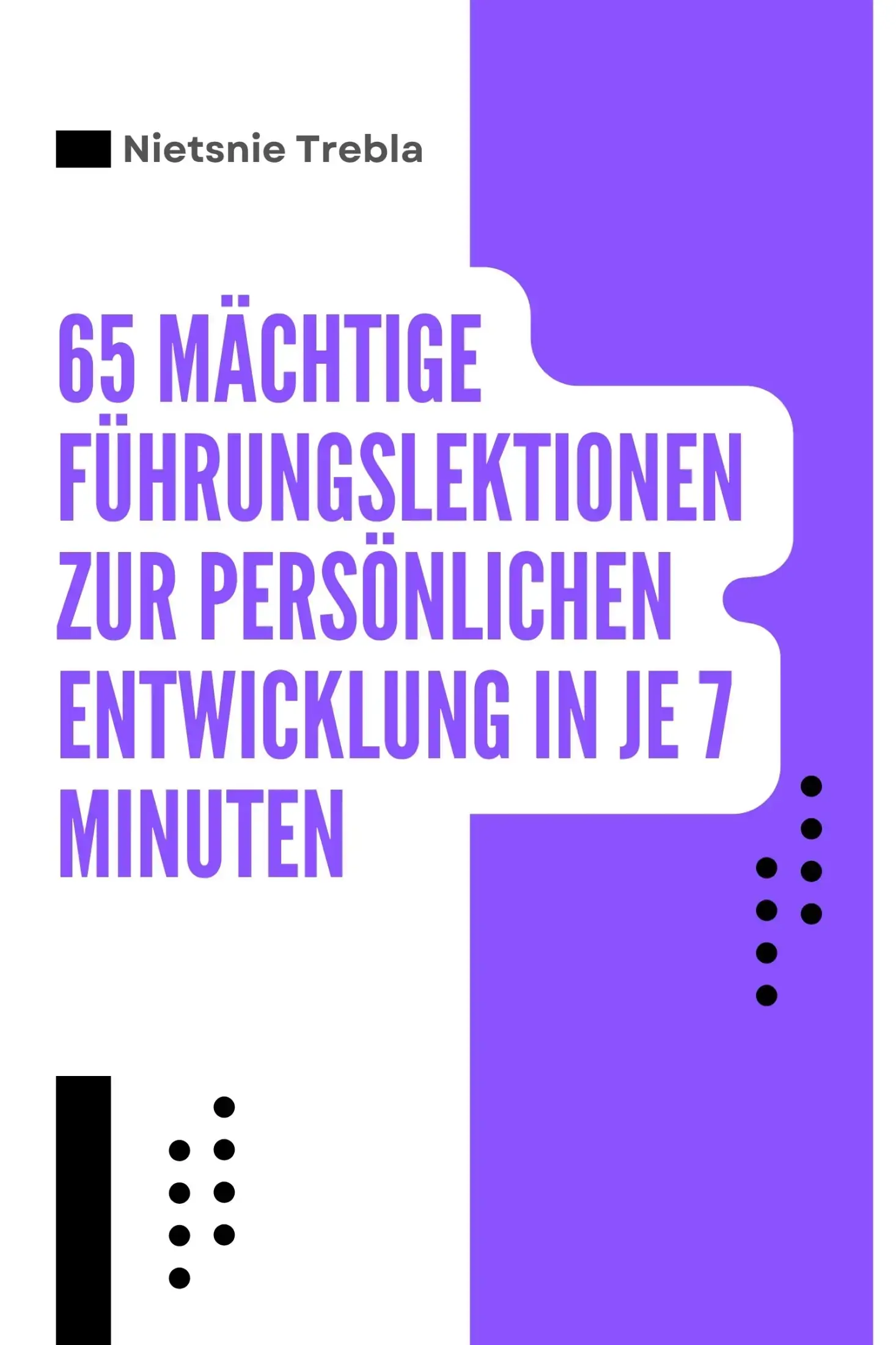 65 Mächtige Führungslektionen zur persönlichen Entwicklung in je 7 Minuten