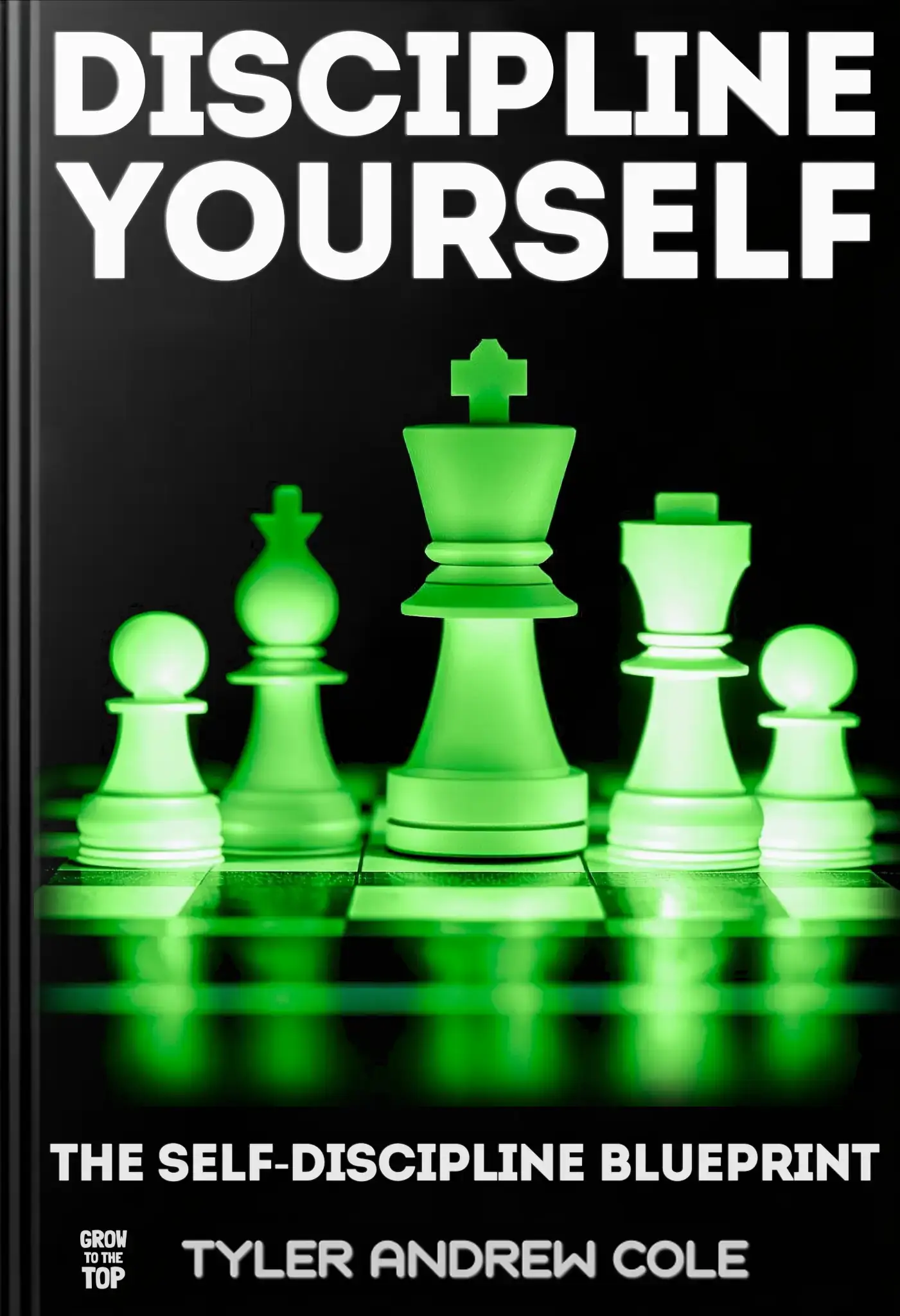 DISCIPLINE YOURSELF: The Self-Discipline Blueprint - BECOME UNSTOPPABLE