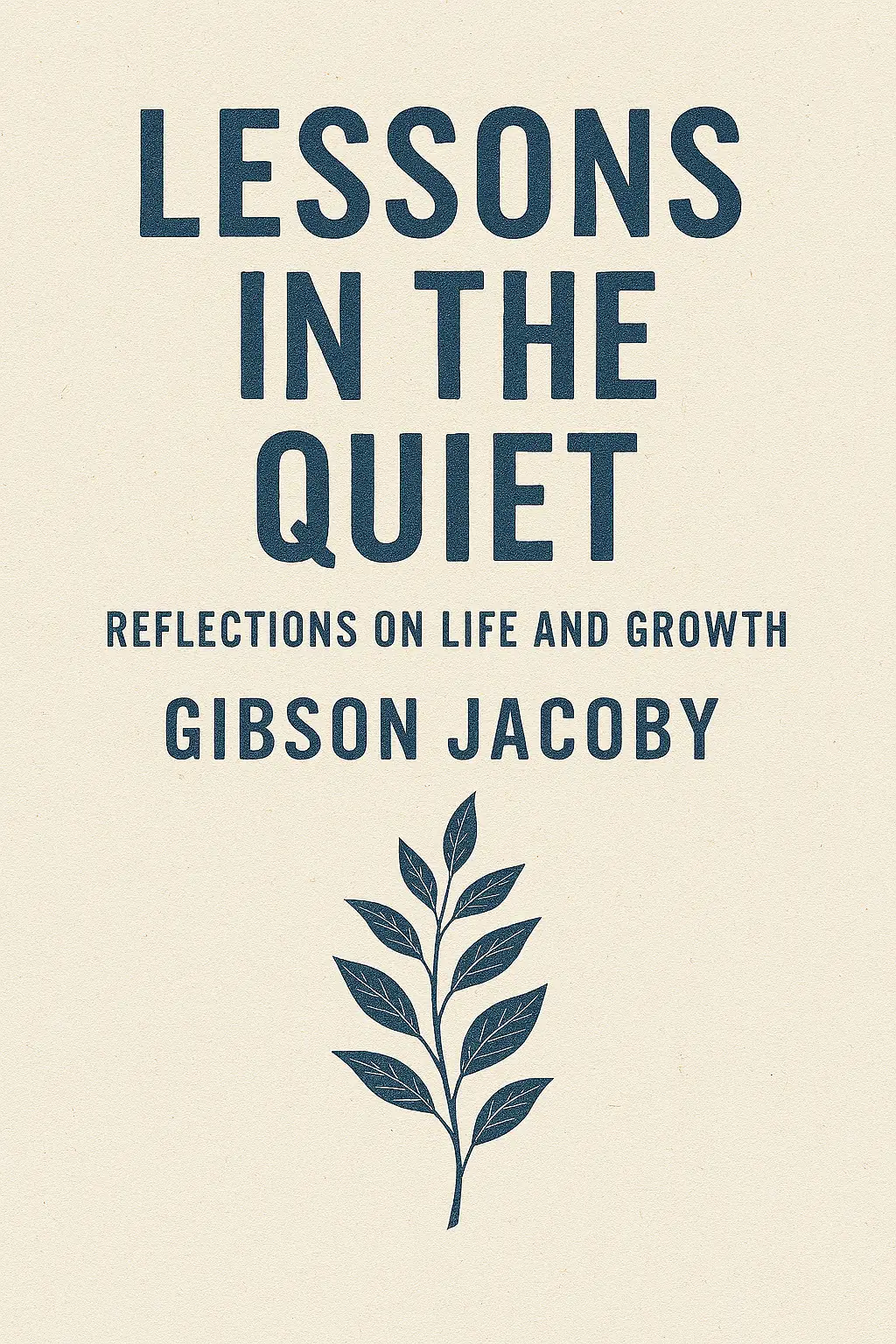Lessons in the Quiet: Reflections on Life and Growth