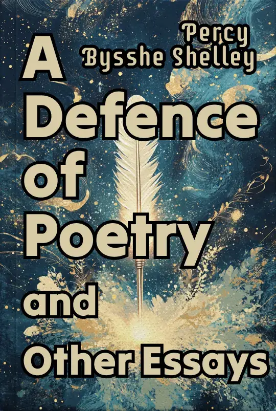A Defence of Poetry and Other Essays