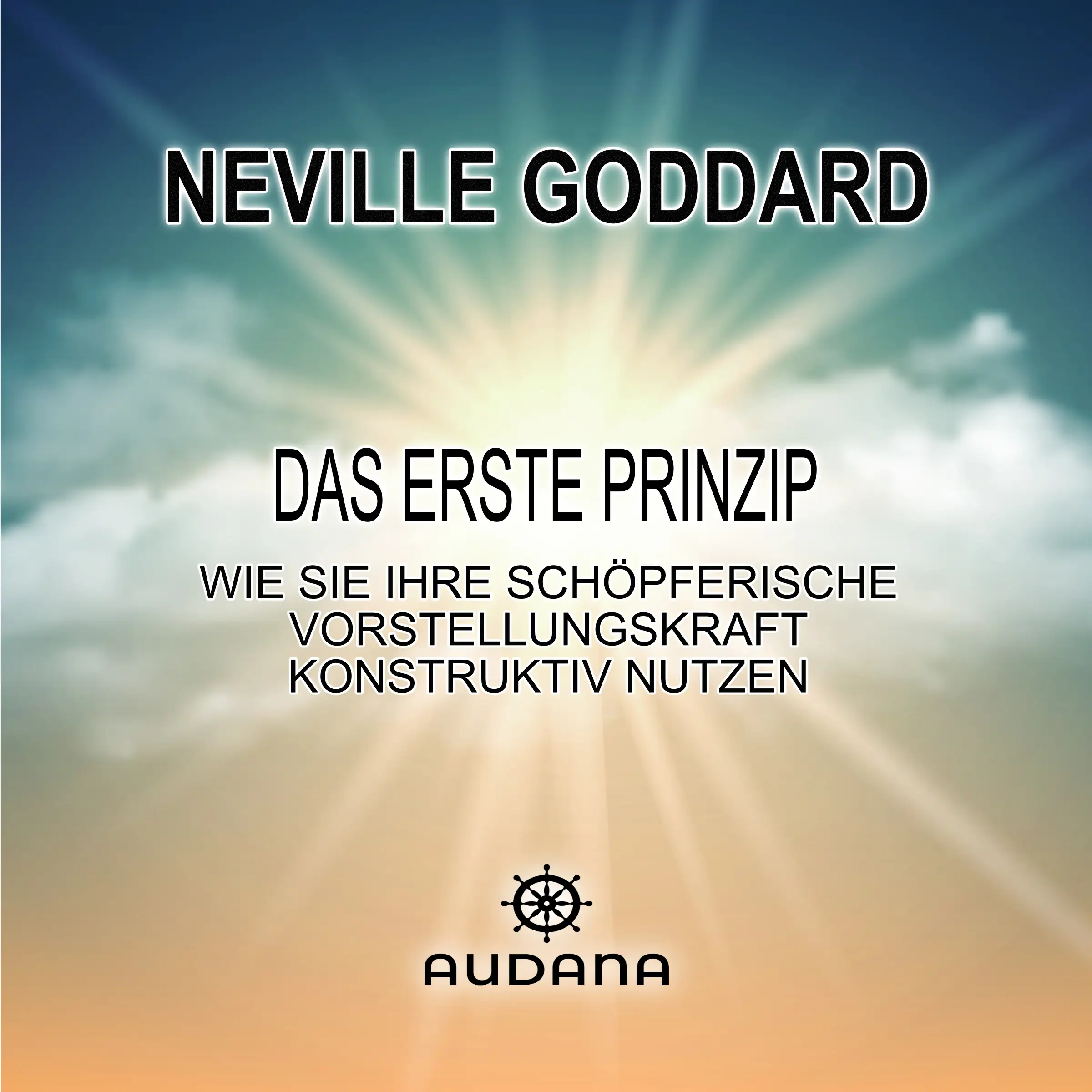 Neville Goddard - Das erste Prinzip