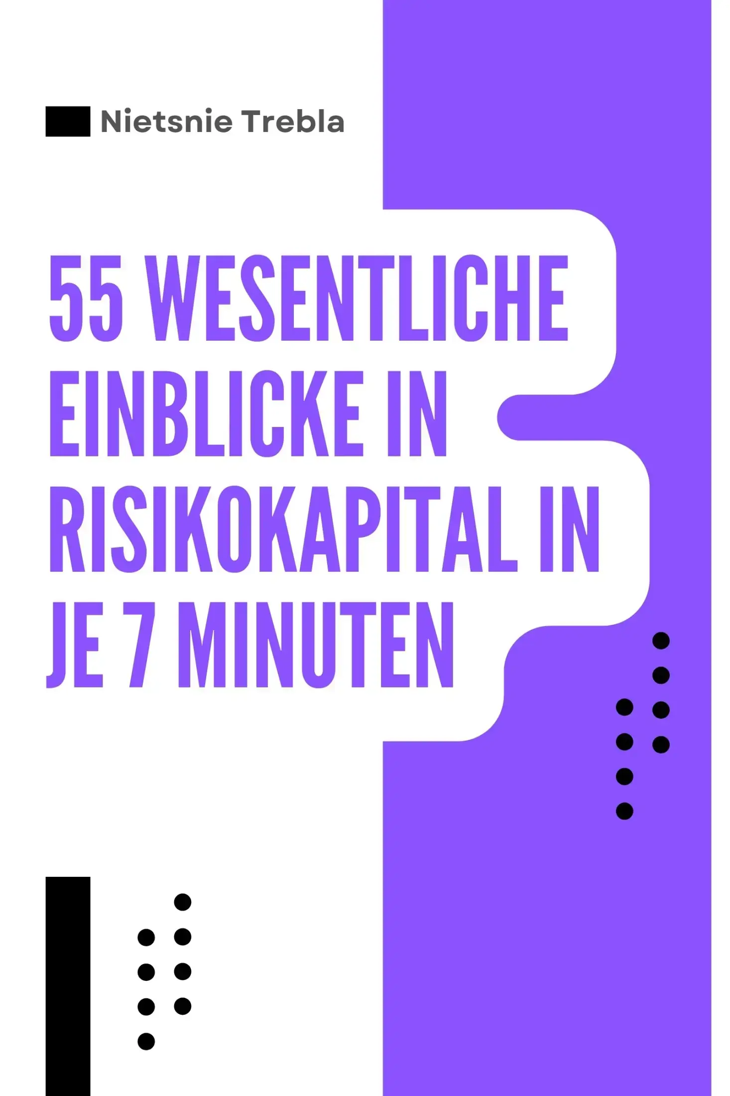 55 Wesentliche Einblicke in Risikokapital in je 7 Minuten