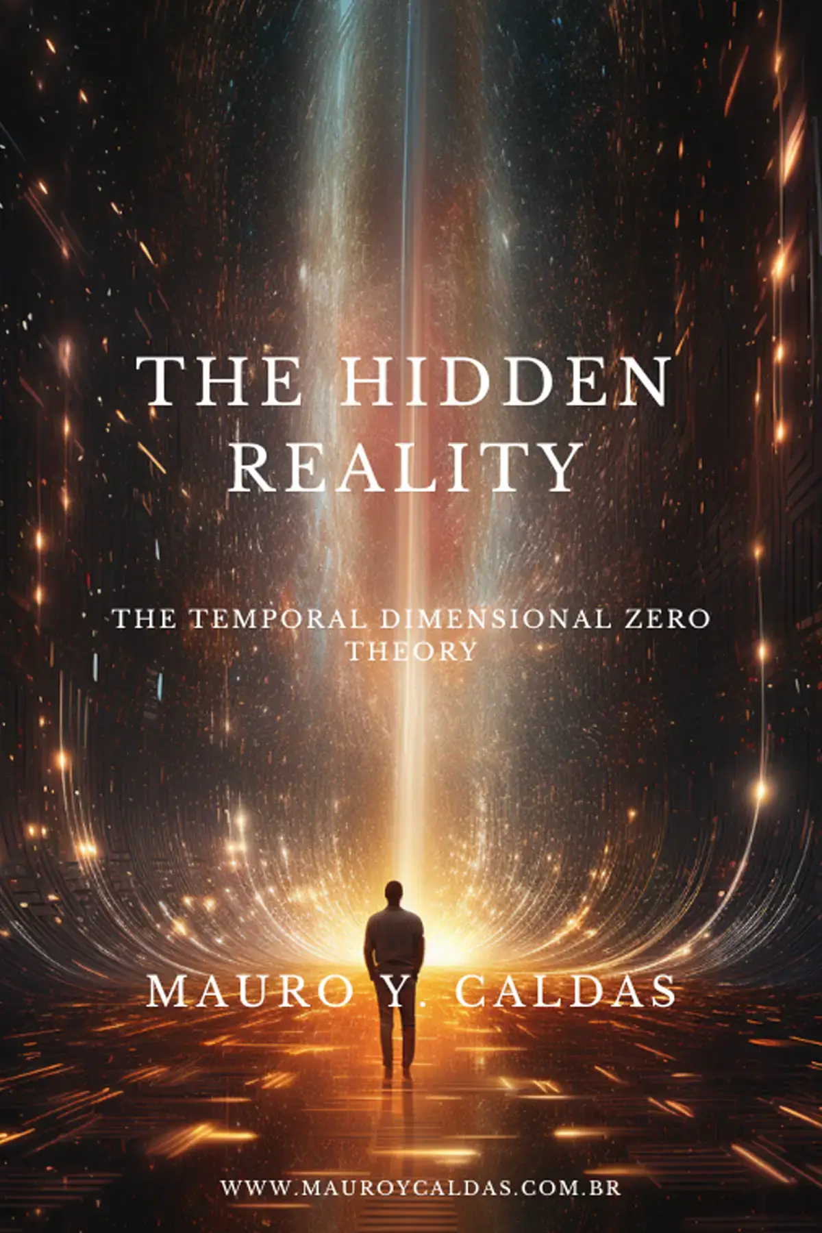 The Hidden Reality: A Journey Through Time and Dimensions - The Temporal Dimensional Zero Theory