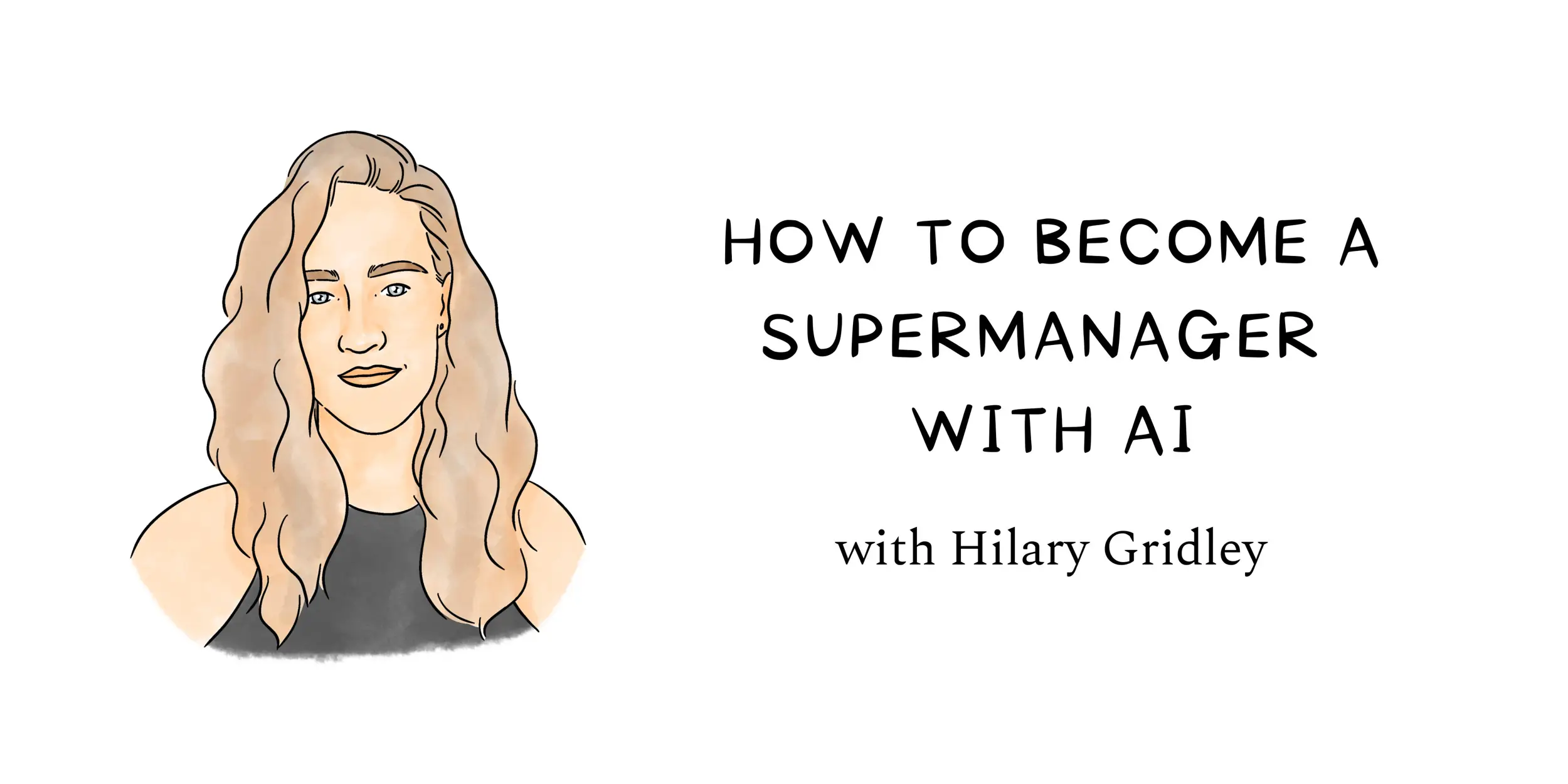 How to become a supermanager with AI