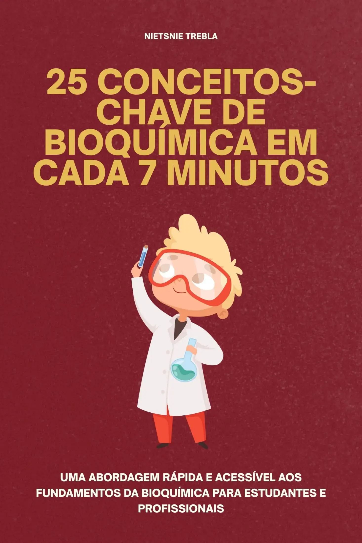 25 Conceitos-Chave de Bioquímica em Cada 7 Minutos