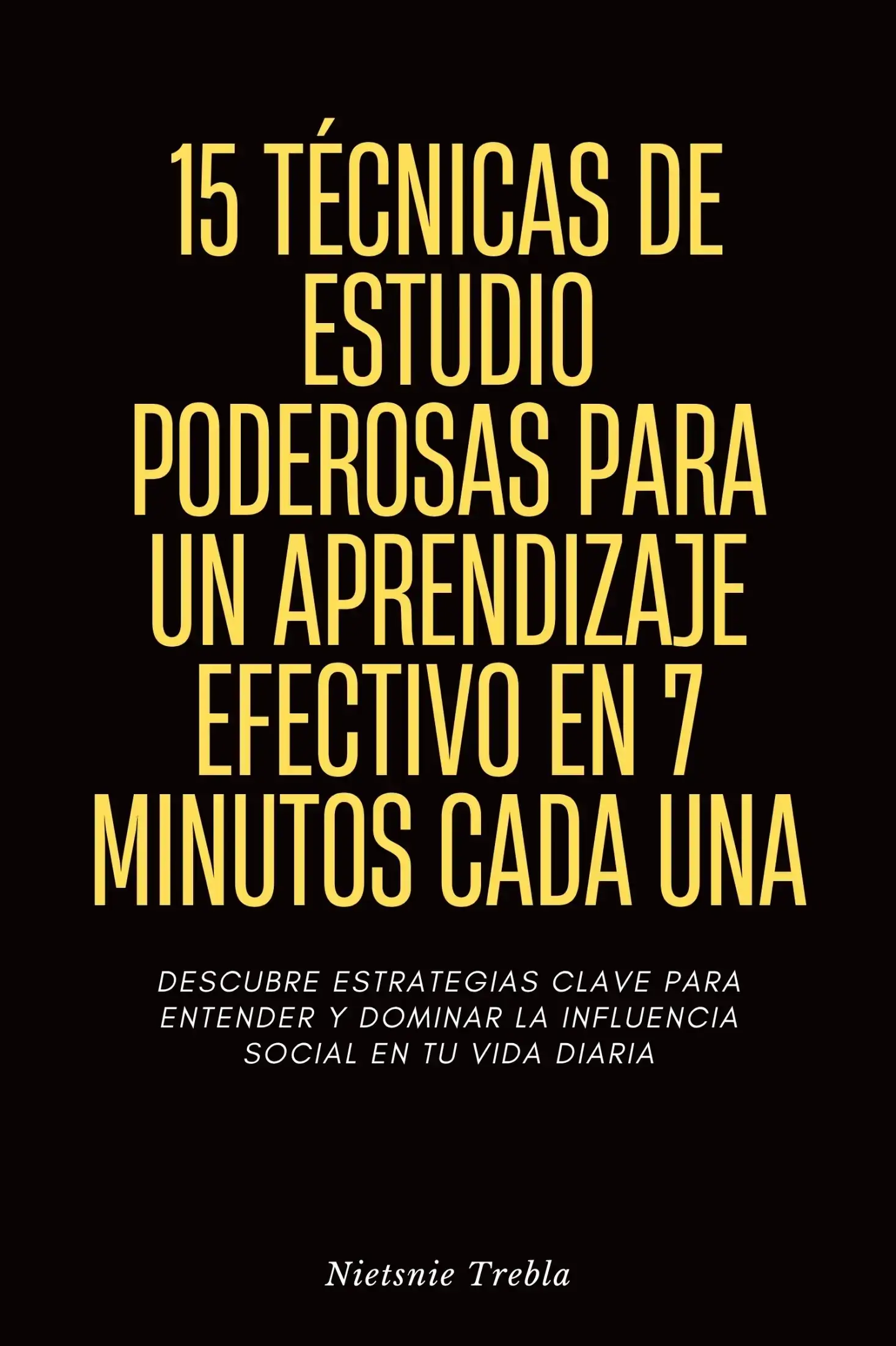 15 Técnicas de Estudio Poderosas para un Aprendizaje Efectivo en 7 Minutos Cada Una