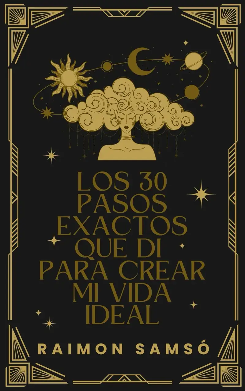 Los 30 pasos exactos que di para crear mi vida ideal