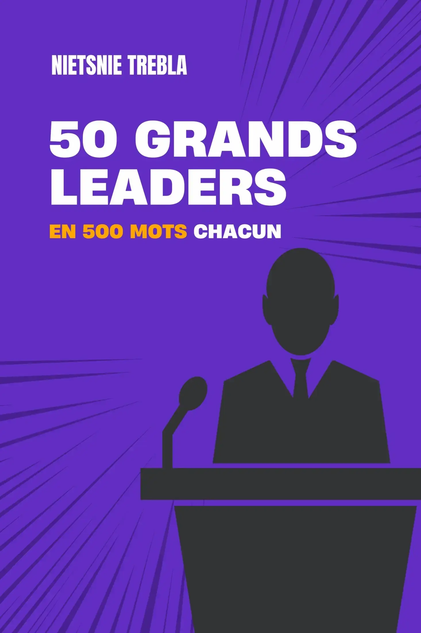 50 grands leaders en 500 mots chacun