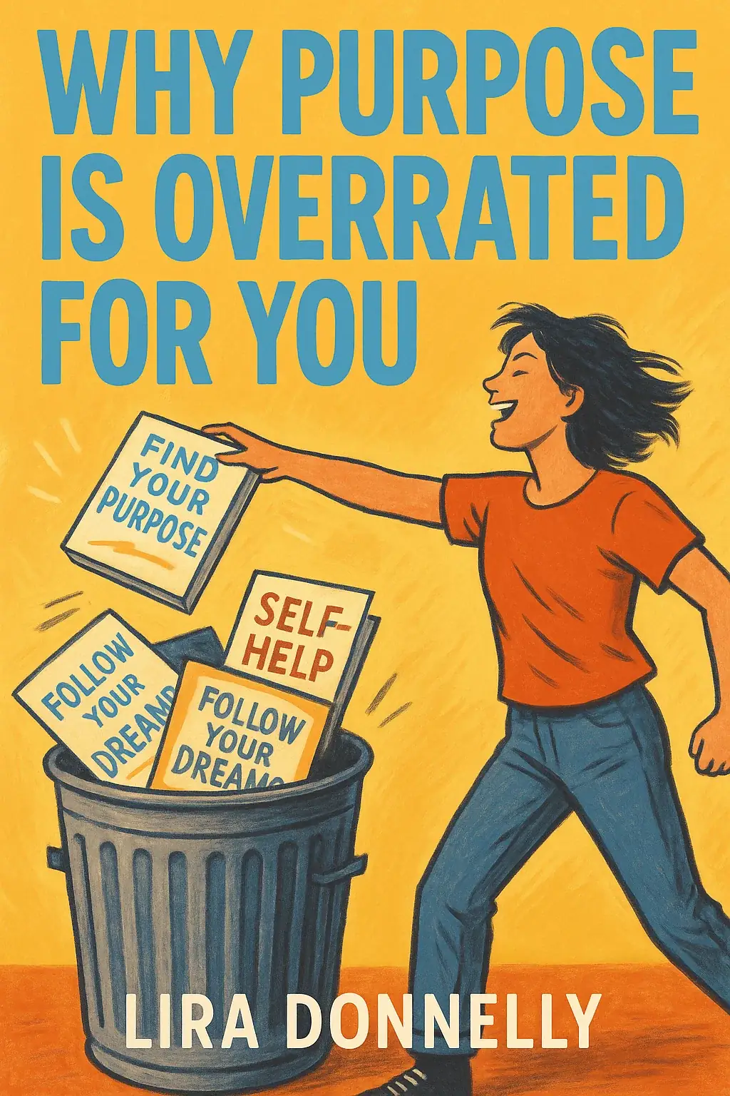 Why Purpose Is Overrated for You