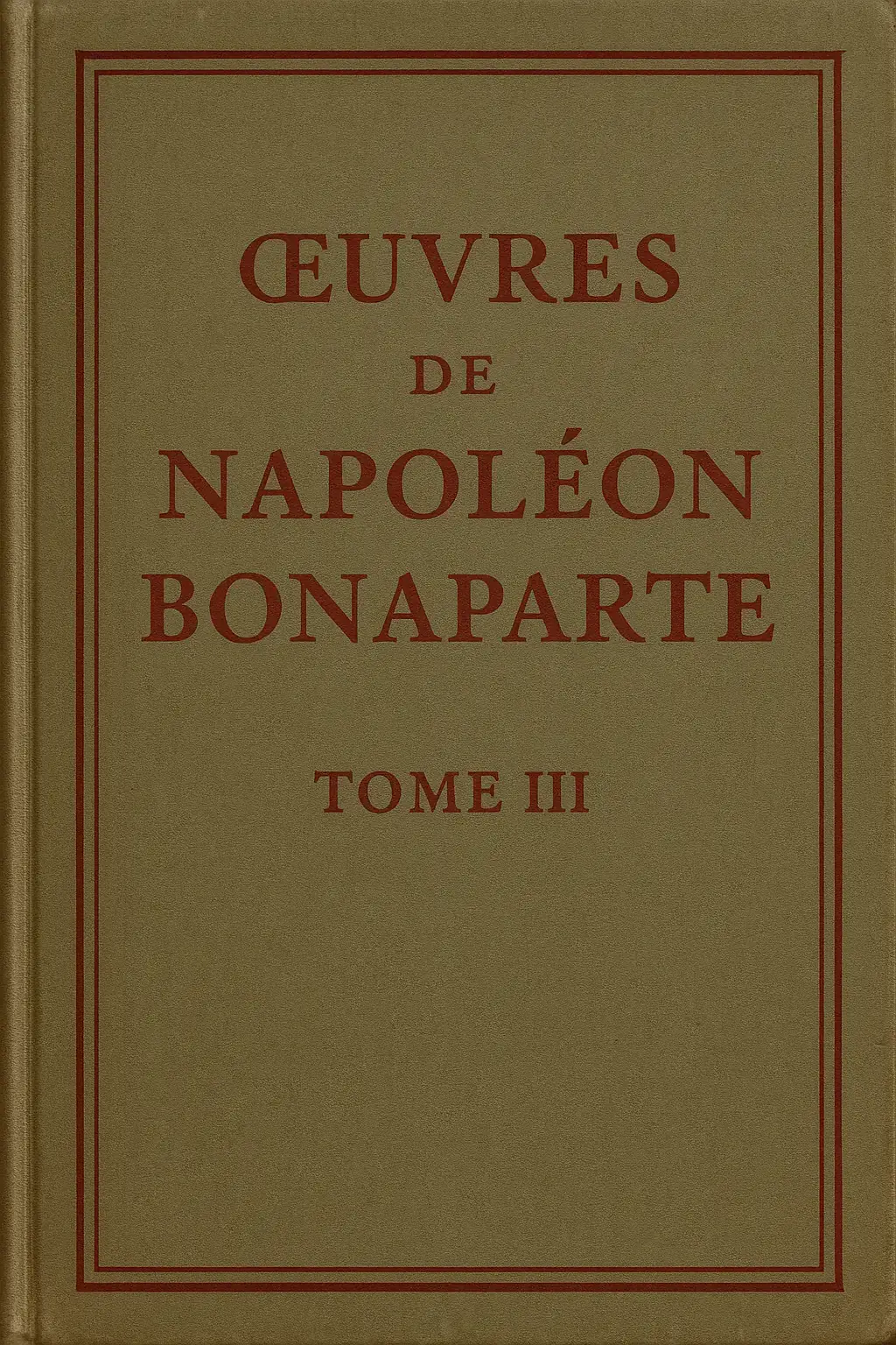 Œuvres de Napoléon Bonaparte, Tome III.
