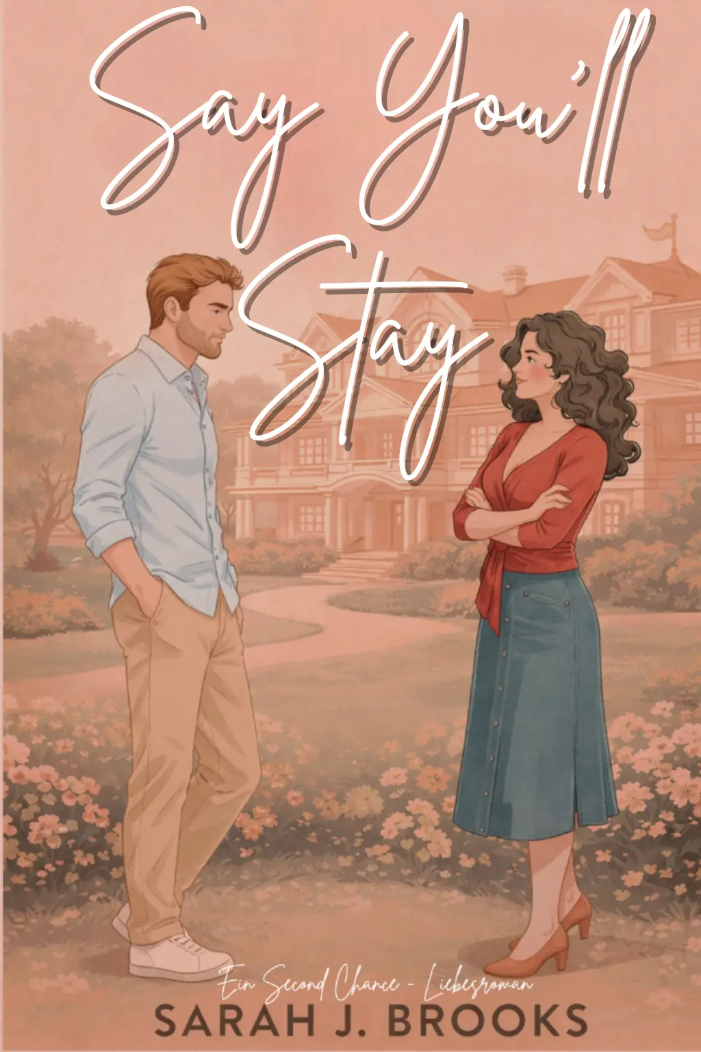 Say You'll Stay: An Enemies to Lovers Second-Chance Romance