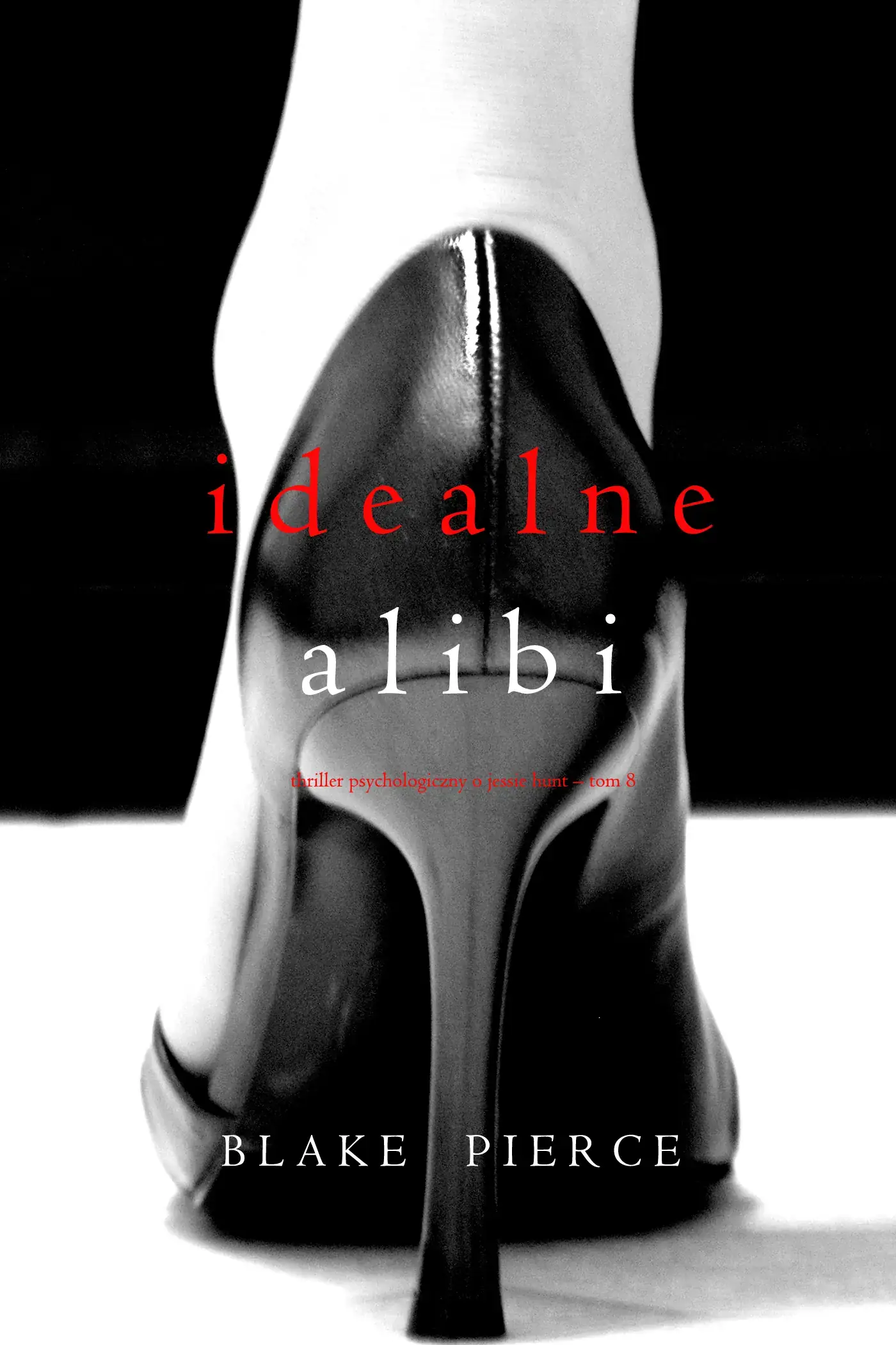 Idealne alibi (Thriller psychologiczny o Jessie Hunt – Tom 8)
