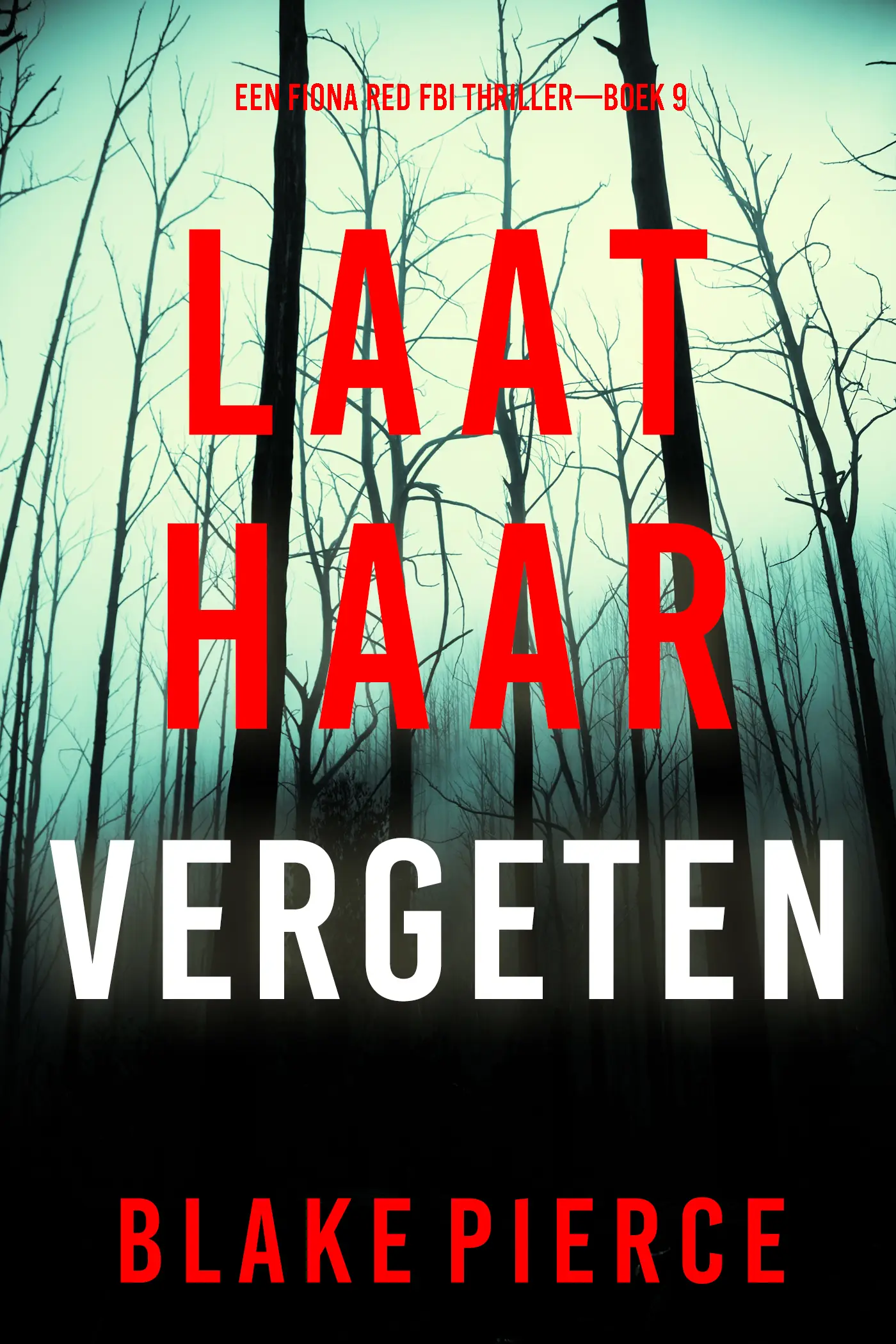 Laat Haar Vergeten (Een Fiona Red FBI Thriller—Boek 9)