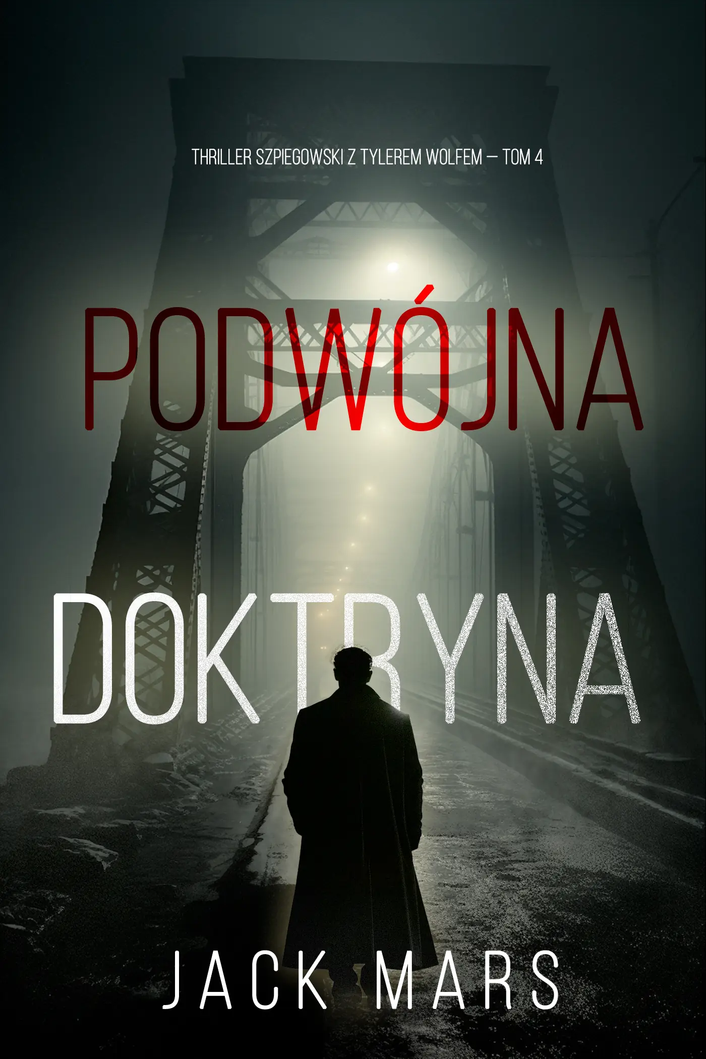 Podwójna doktryna (Thriller szpiegowski z Tylerem Wolfem — Tom 4)