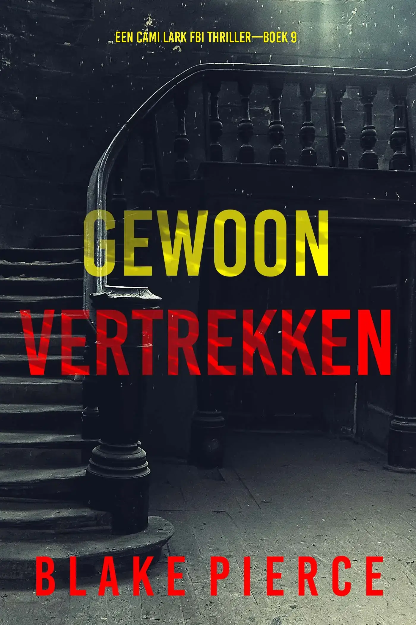 Gewoon Vertrekken (Een Cami Lark FBI Thriller—Boek 9)